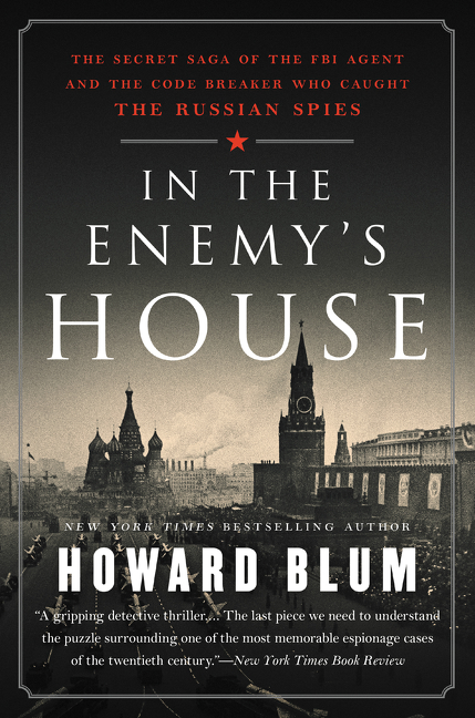 Cover image for In the Enemy's House [electronic resource] : The Secret Saga of the FBI Agent and the Code Breaker Who Caught the Russian Spies