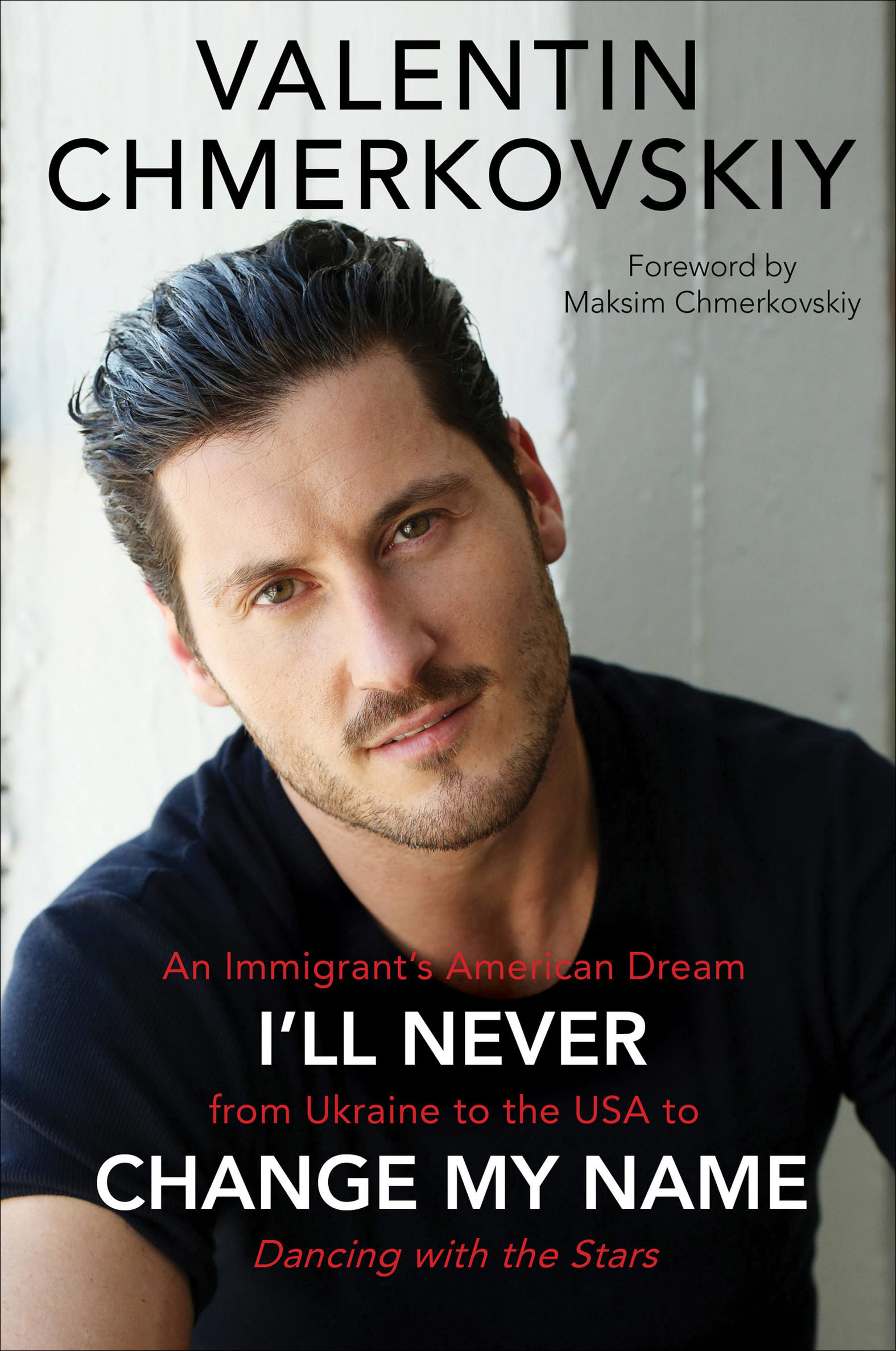 Image de couverture de I'll Never Change My Name [electronic resource] : An Immigrant's American Dream from Ukraine to the USA to Dancing with the Stars