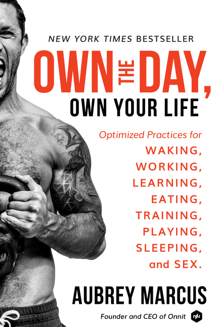 Own the day, own your life optimized practices for waking, working, learning, eating, training, playing, sleeping, and sex cover image