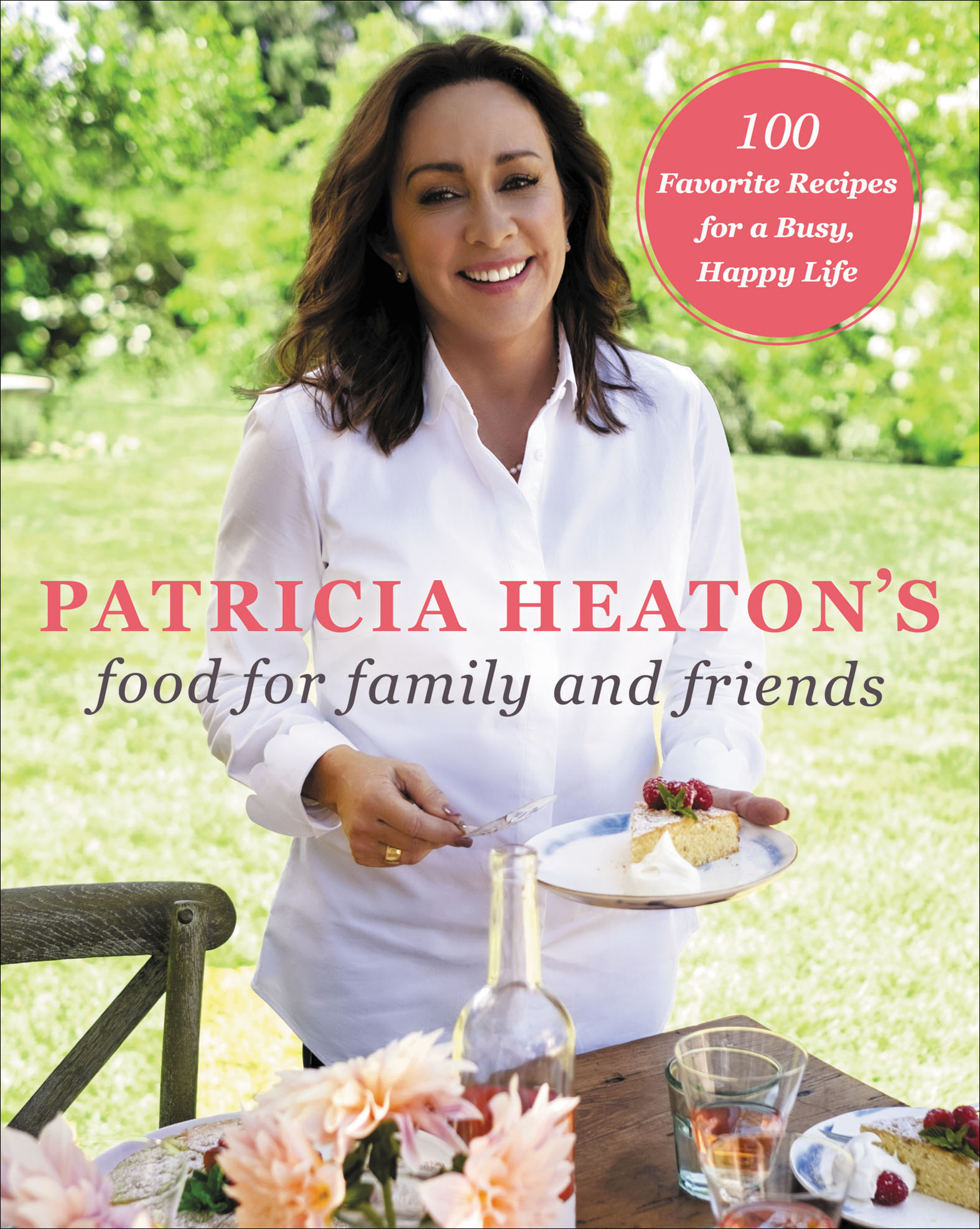 Cover image for Patricia Heaton's Food for Family and Friends [electronic resource] : 100 Favorite Recipes for a Busy, Happy Life