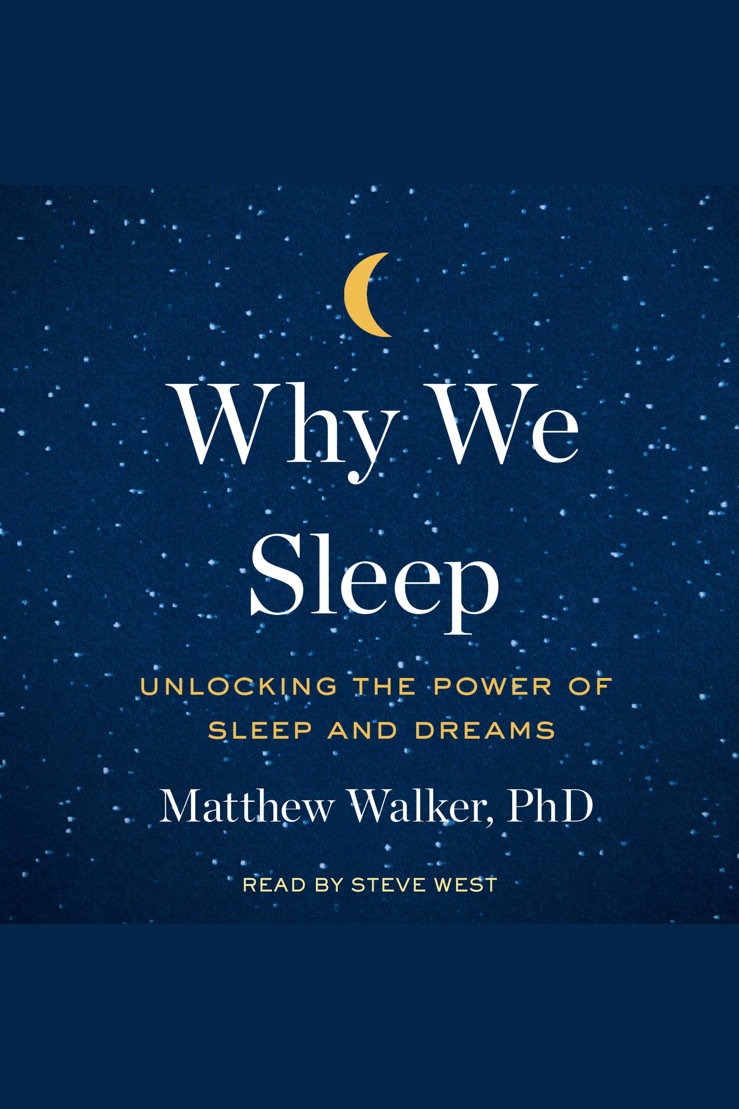 Why We Sleep Unlocking the Power of Sleep and Dreams cover image