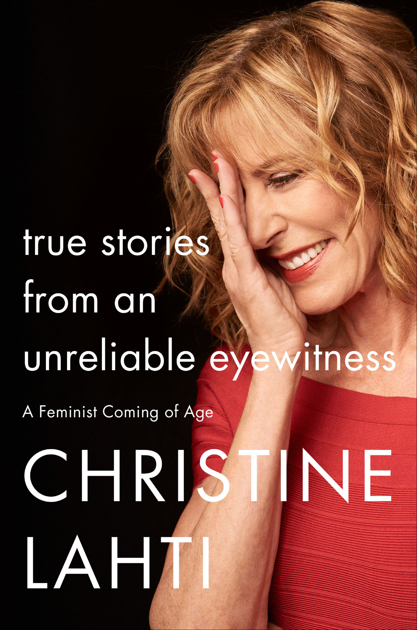 Cover image for True Stories from an Unreliable Eyewitness [electronic resource] : A Feminist Coming of Age