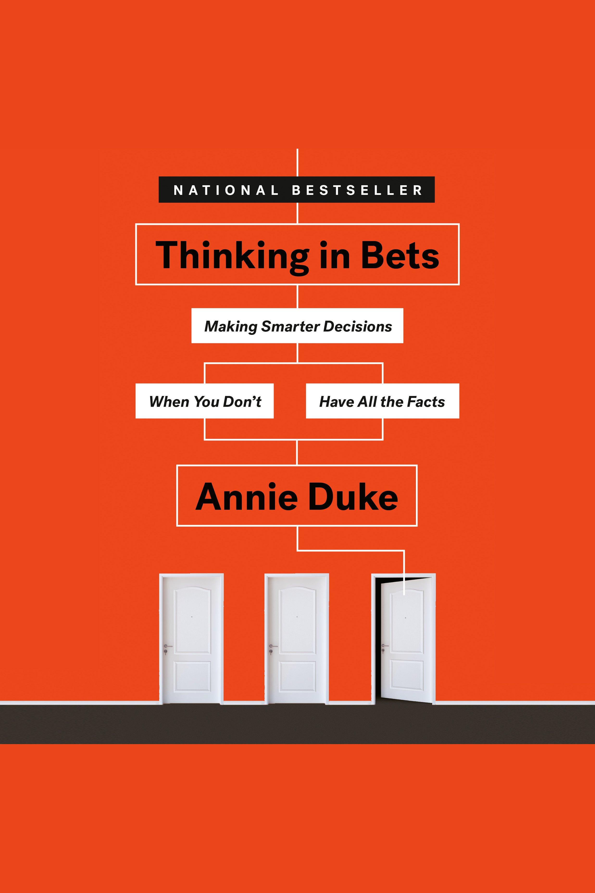 Thinking in bets making smarter decisions when you don't have all the facts cover image