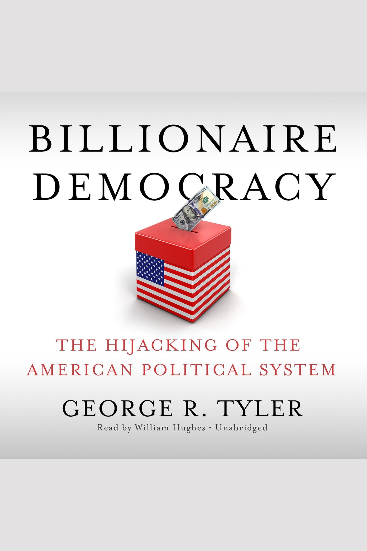 Billionaire Democracy The Hijacking of the American Political System cover image