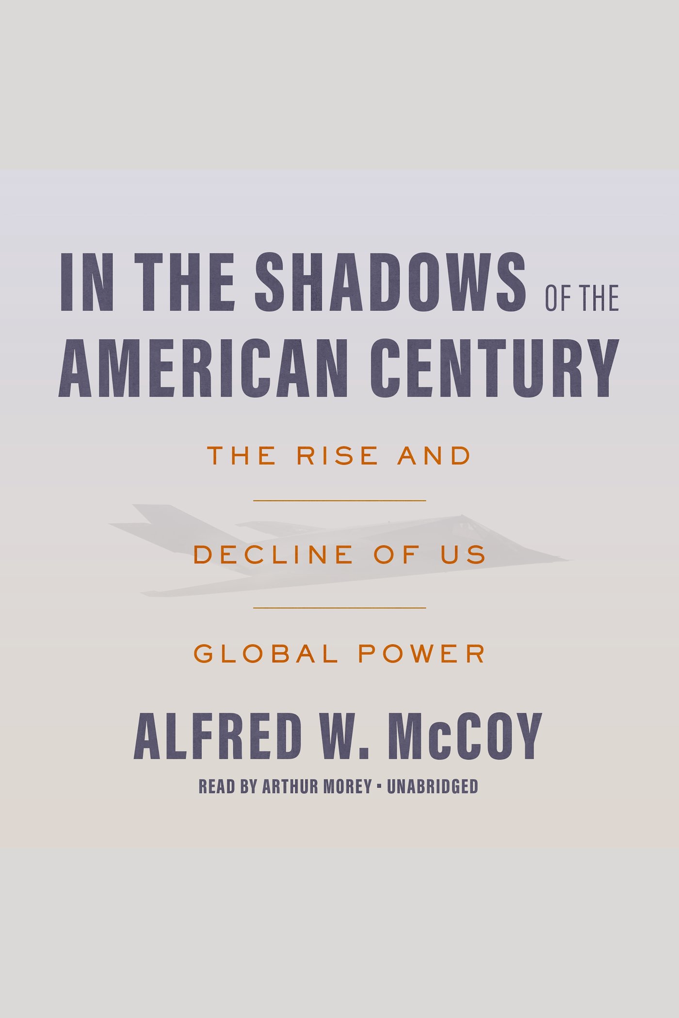 In the Shadows of the American Century The Rise and Decline of US Global Power cover image