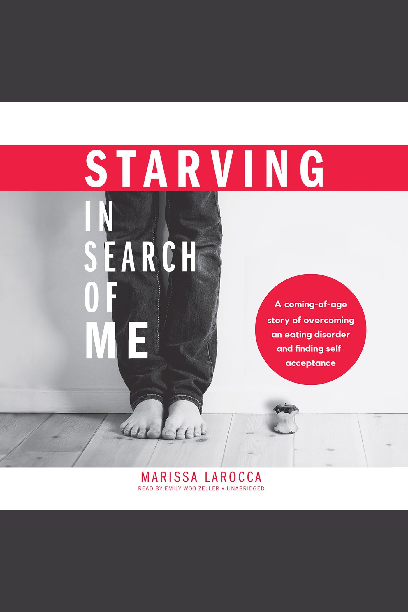 Starving in Search of Me A Coming-of-Age Story of Overcoming an Eating Disorder and Finding Self-Acceptance cover image