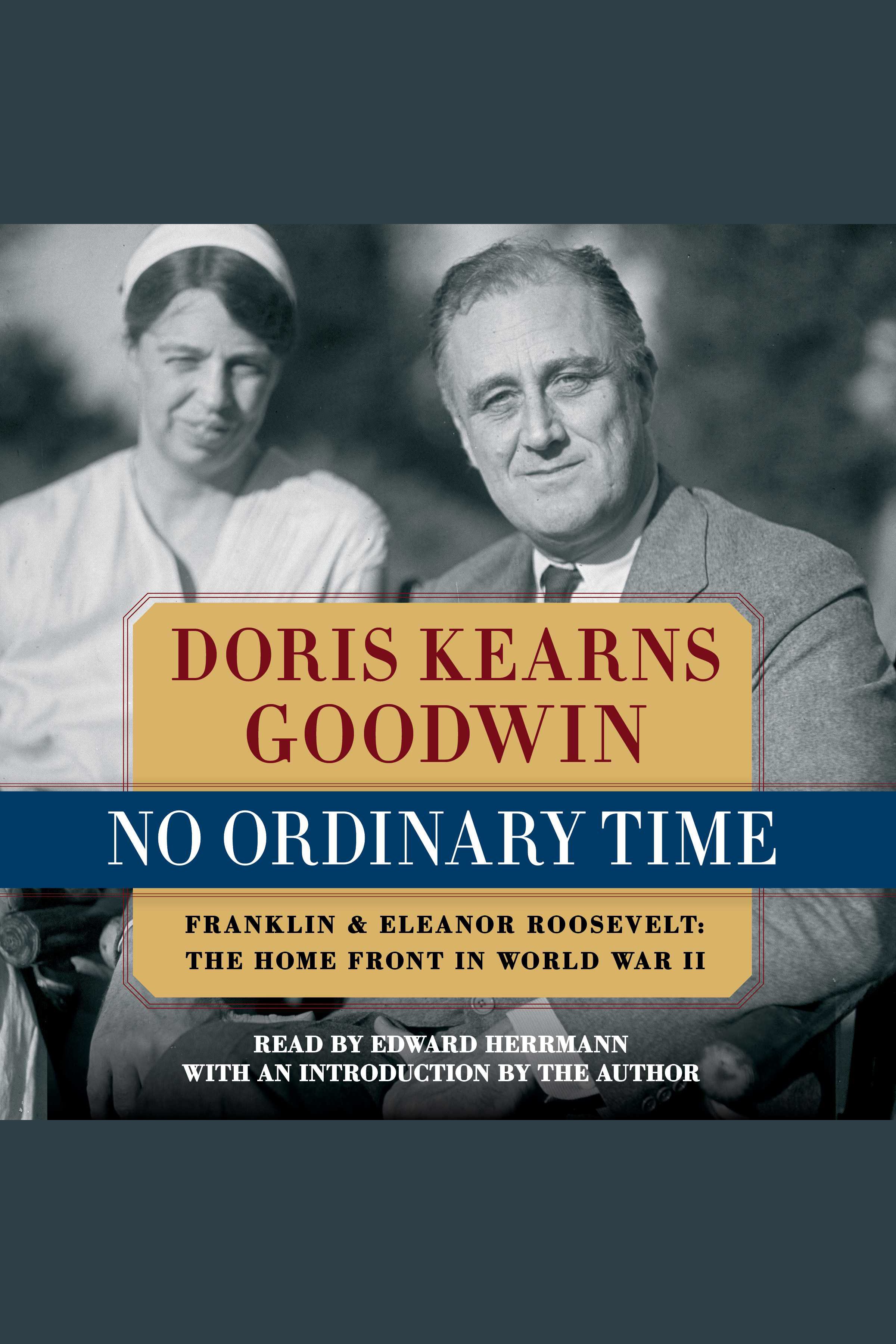 No Ordinary Time Franklin and Eleanor Roosevelt, the Home Front in World War II cover image