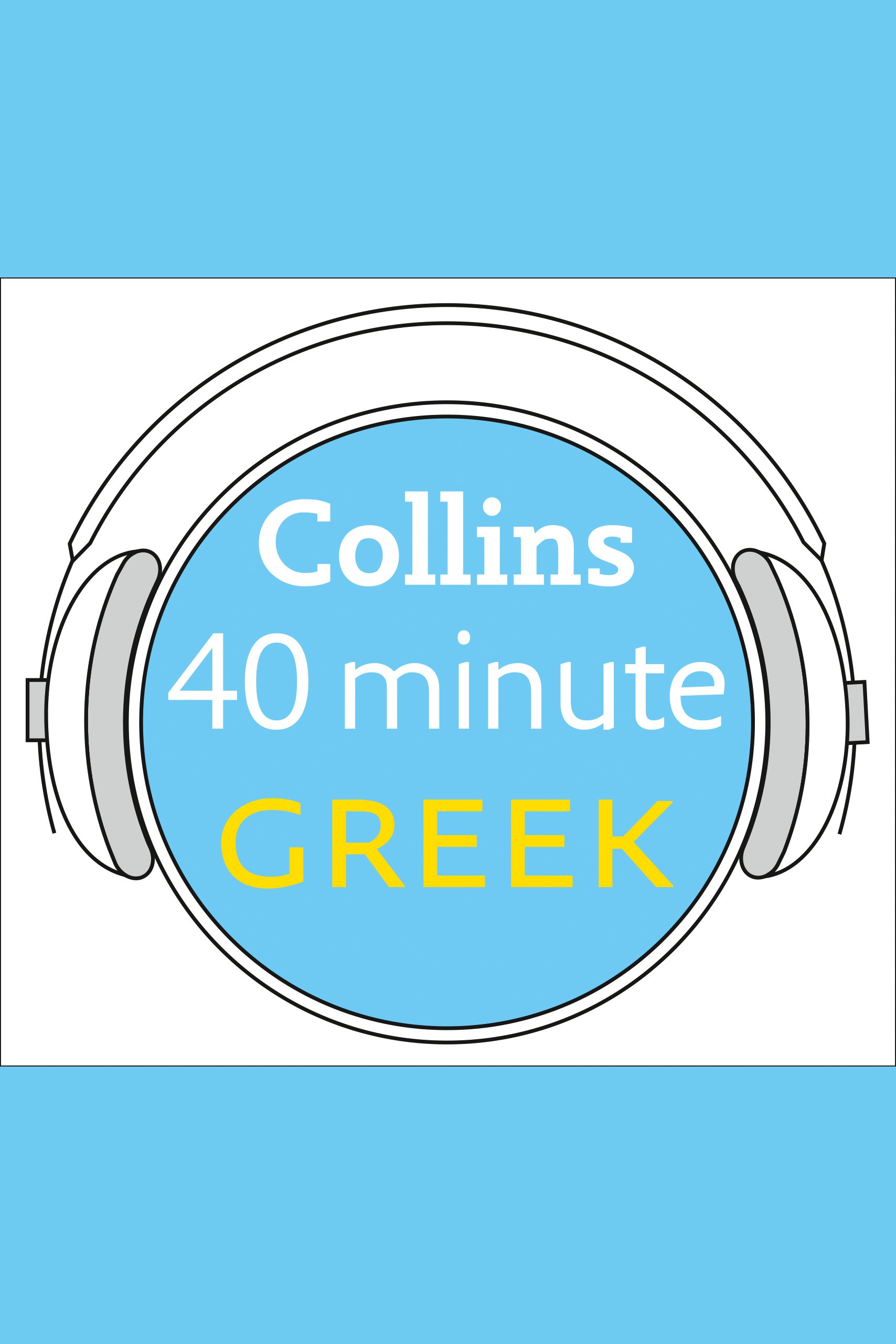 Greek in 40 Minutes: Learn to speak Greek in minutes with Collins cover image