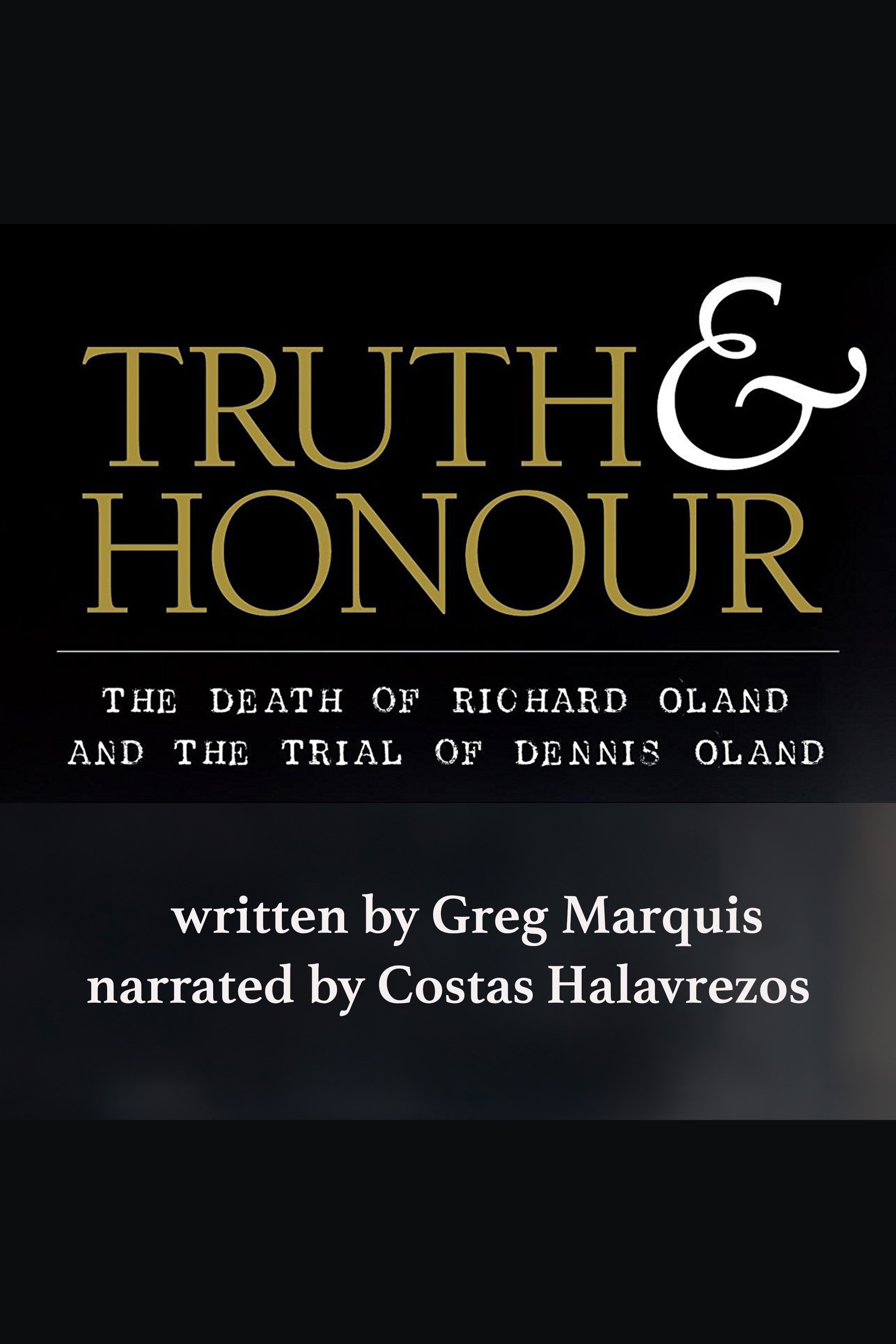 Truth & Honour The Death of Richard Oland and the Trial of Dennis Oland cover image