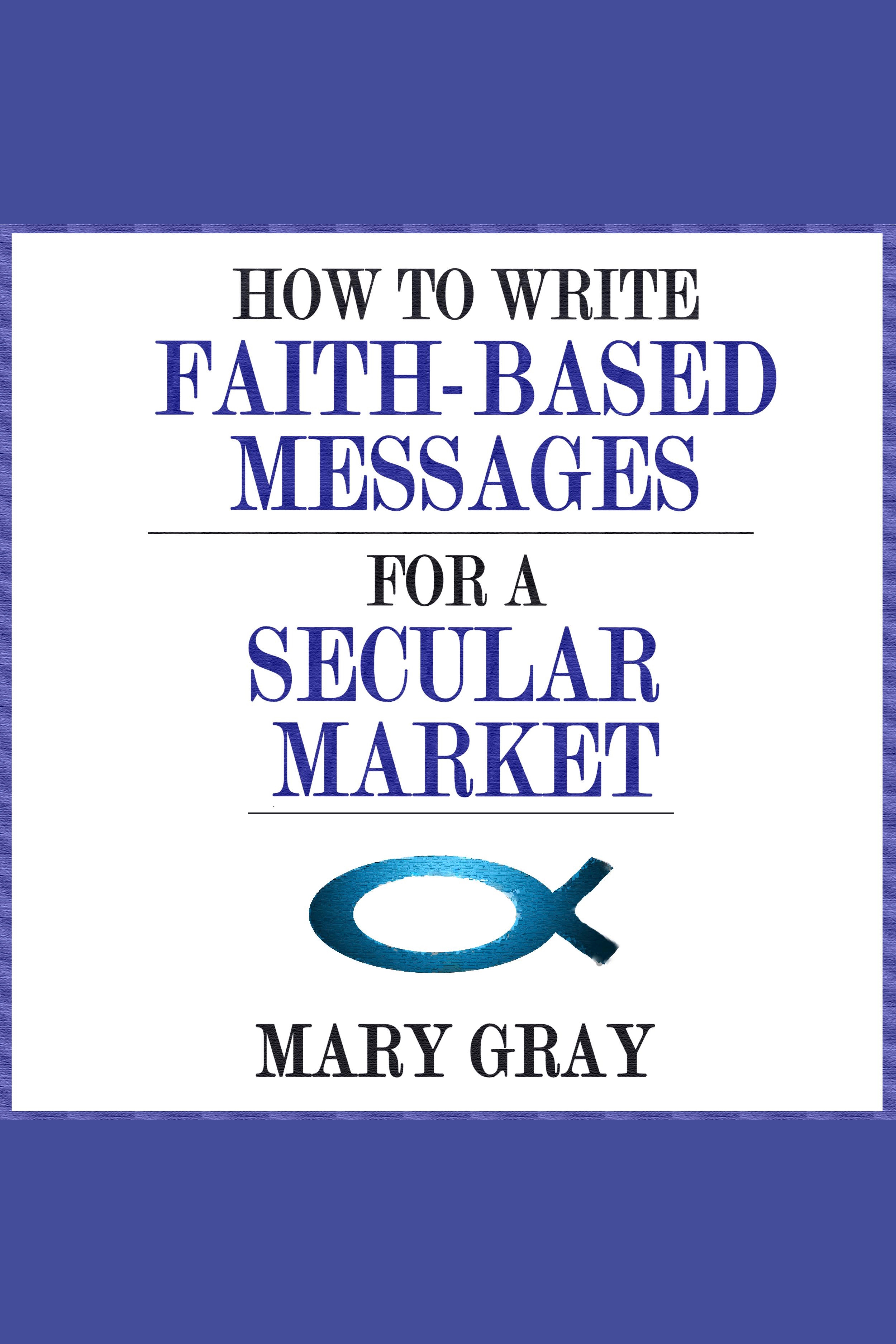 How to Write Faith-based Messages for a Secular Market cover image