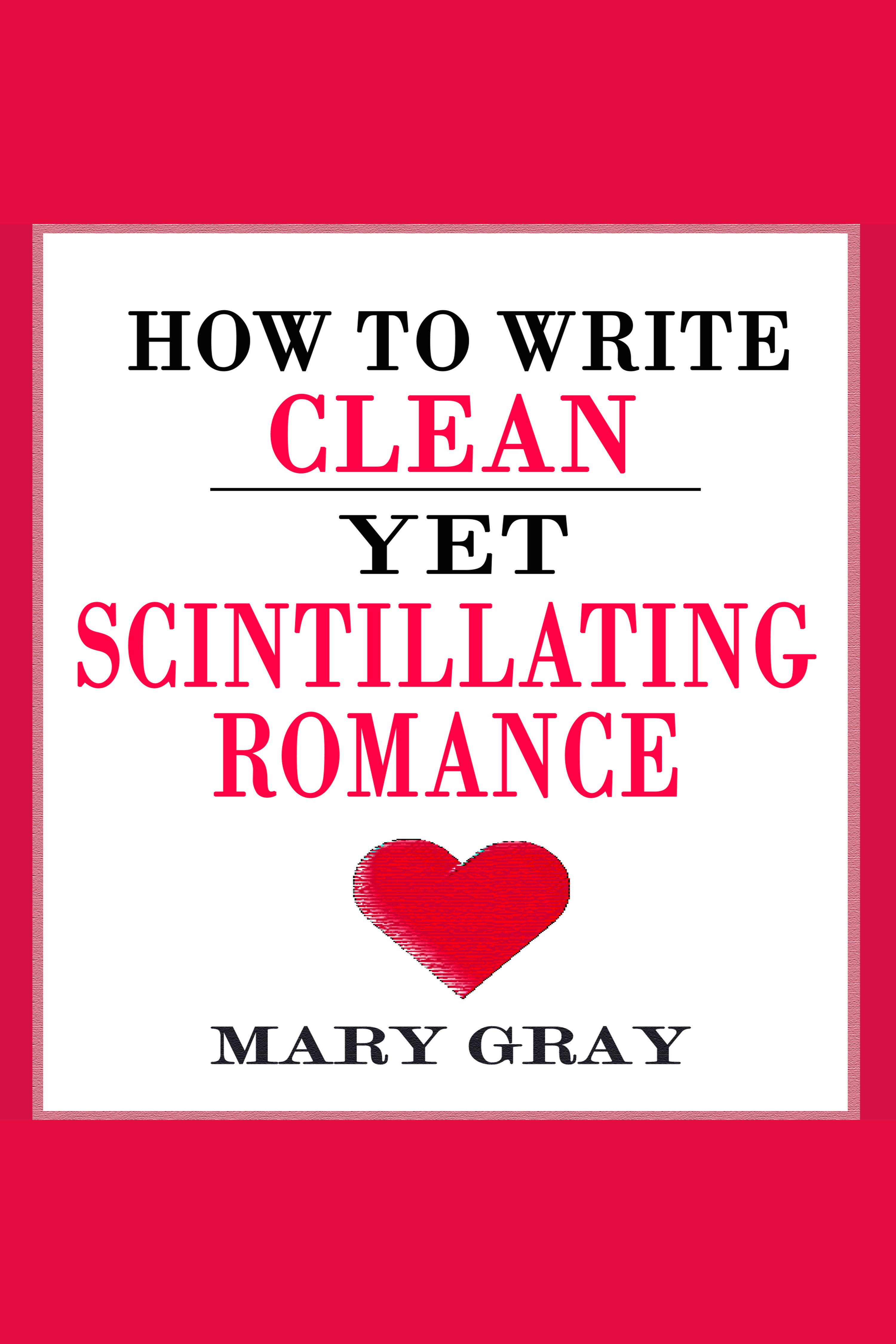 How to Write Clean Yet Scintillating Romance cover image