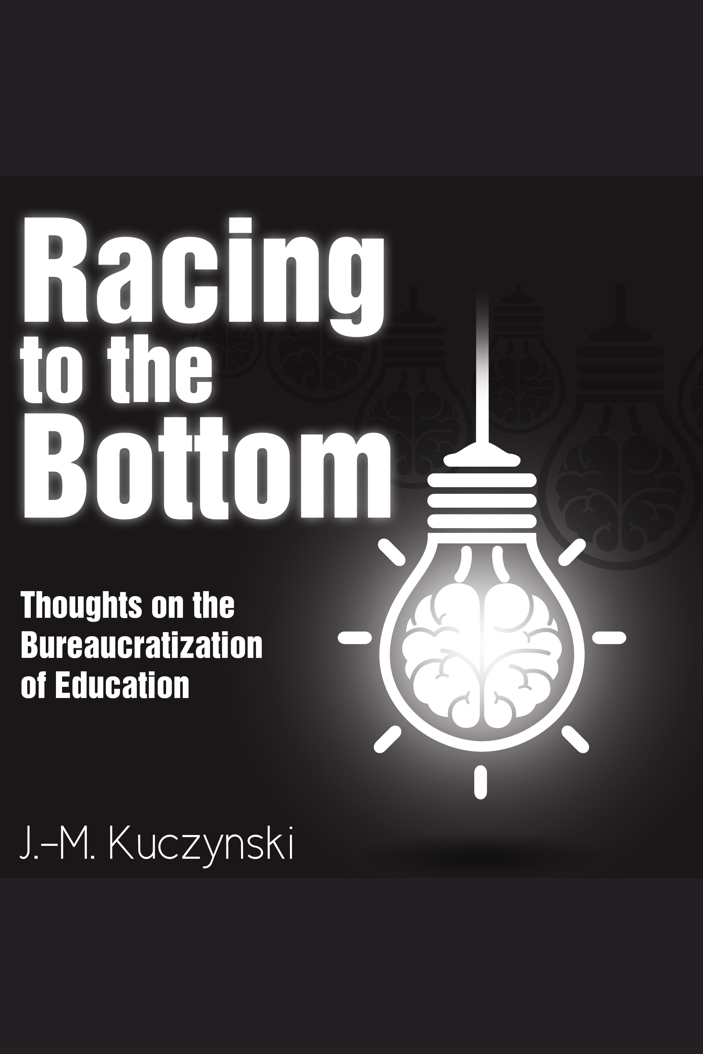 Racing to the Bottom Thoughts on the Bureaucratization of Education cover image