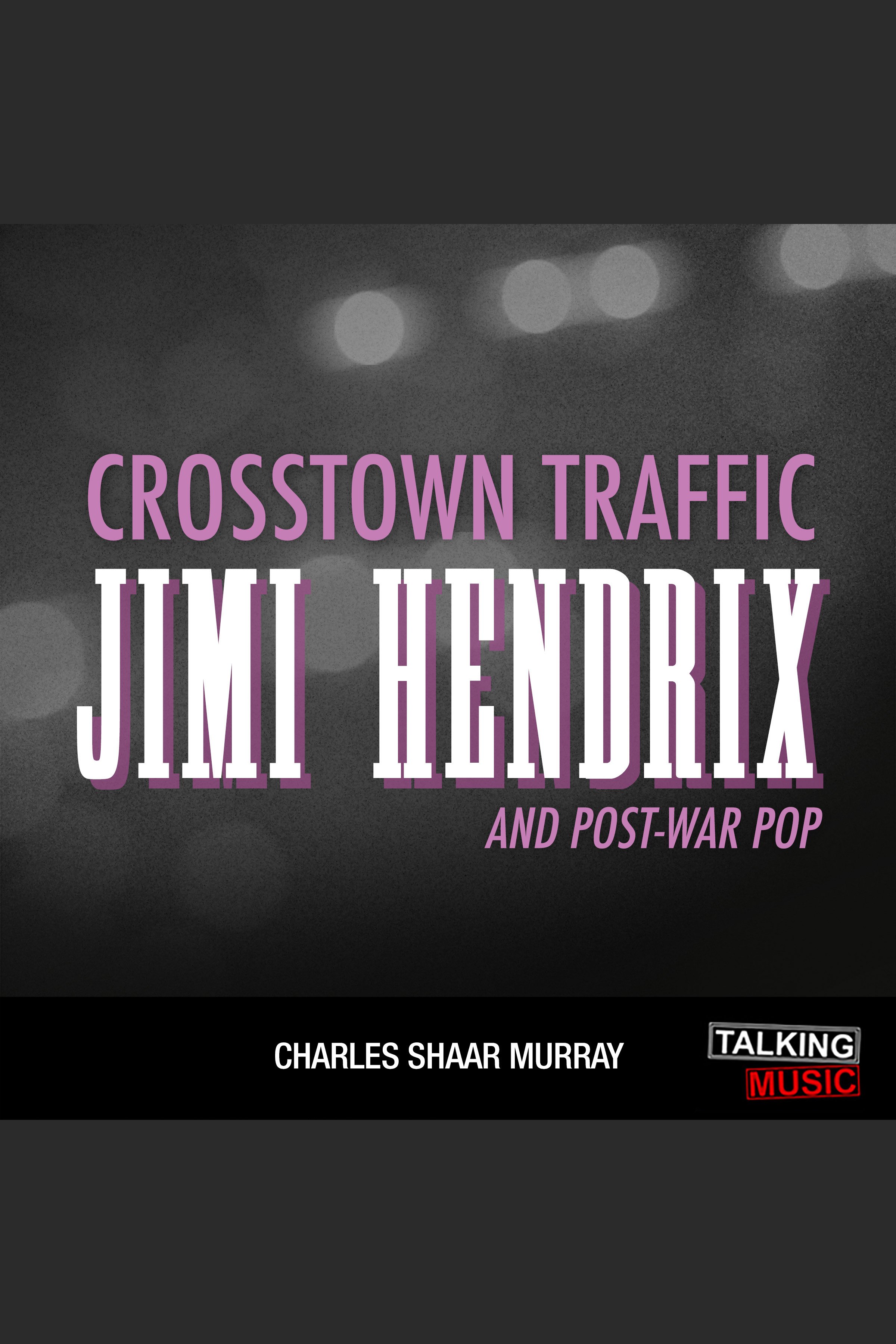 Crosstown Traffic Jimi Hendrix and Post-War Pop cover image