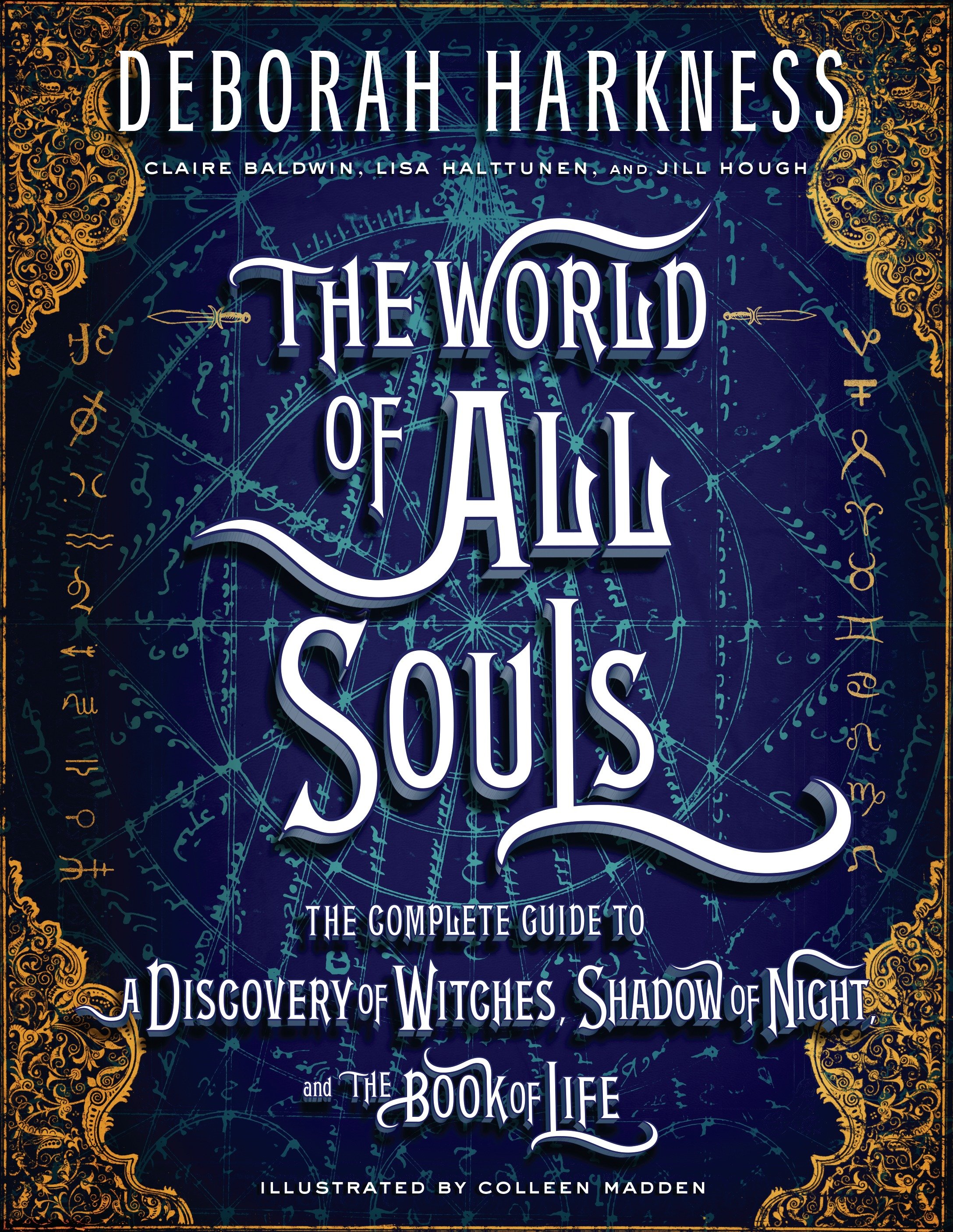 Image de couverture de The World of All Souls [electronic resource] : The Complete Guide to A Discovery of Witches, Shadow of Night, and The Book of Life