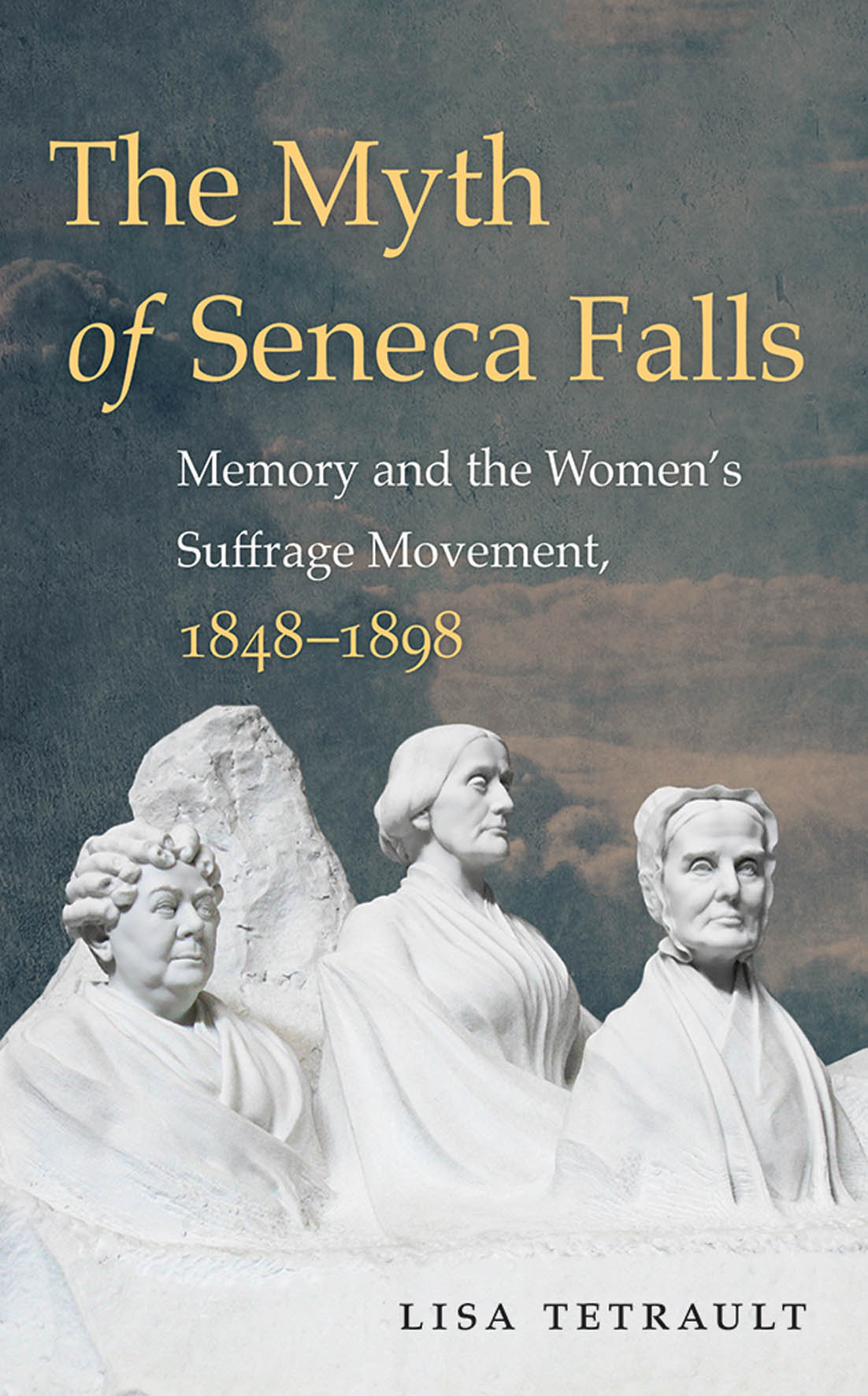 Umschlagbild für The Myth of Seneca Falls [electronic resource] : Memory and the Women's Suffrage Movement, 1848-1898