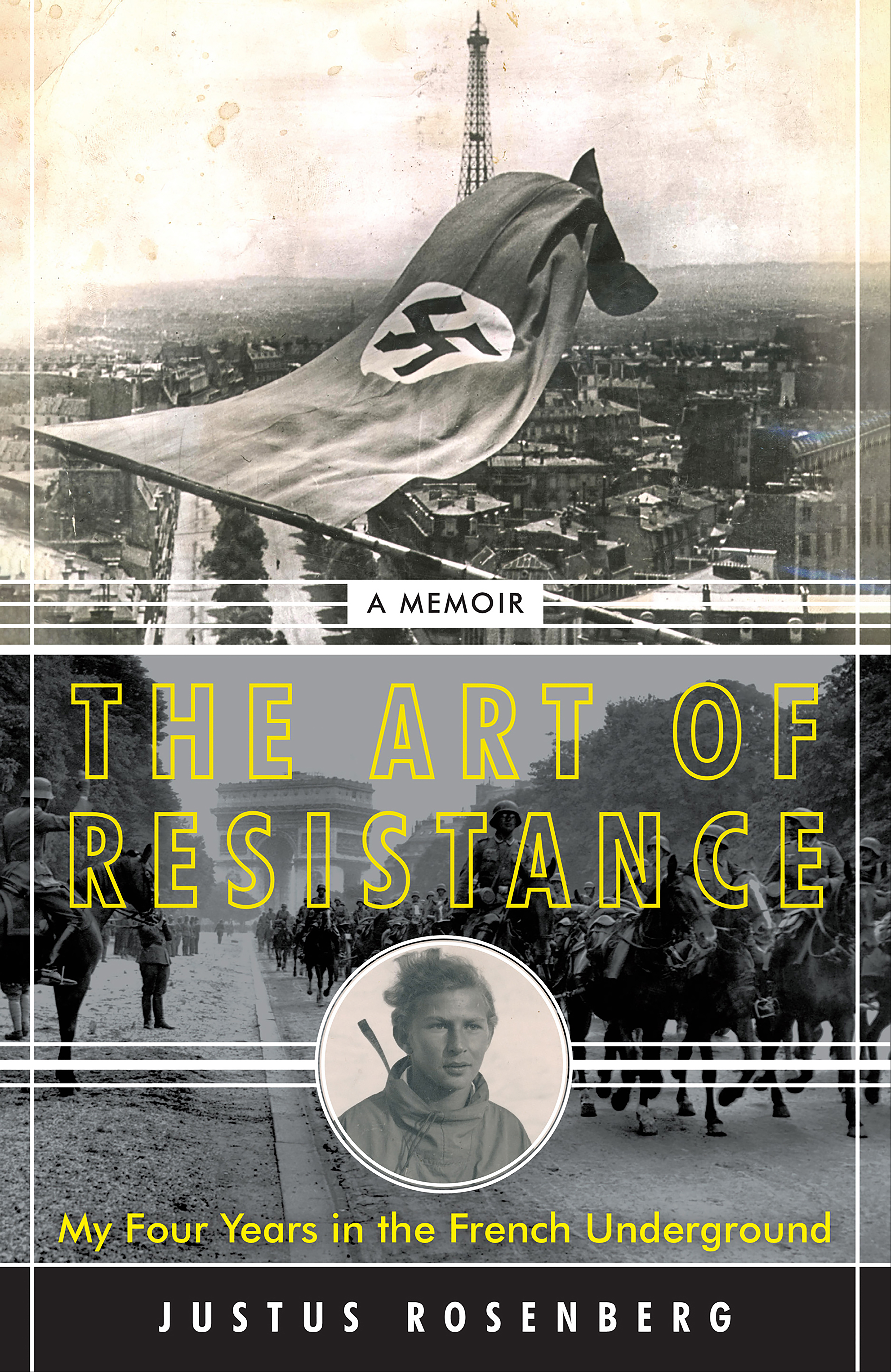 The art of resistance my four years in the French underground : a memoir cover image