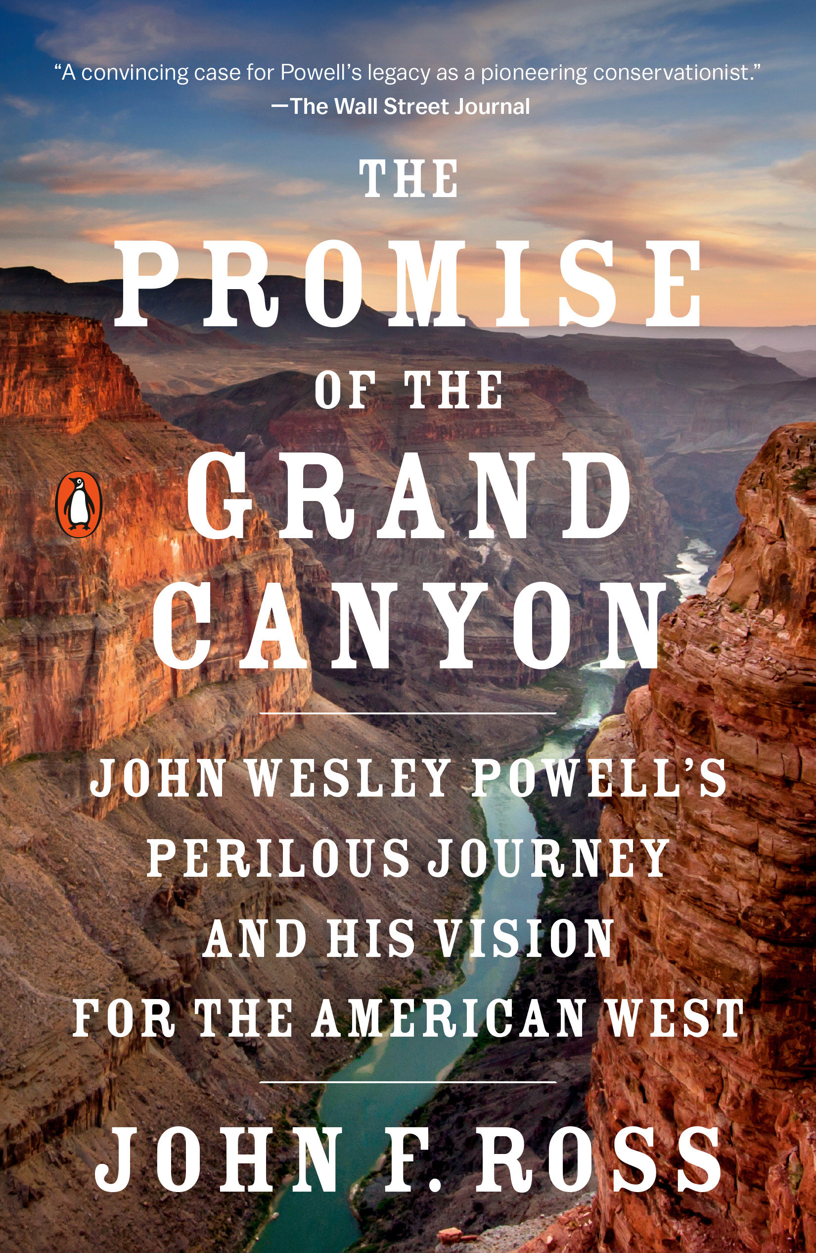 The promise of the Grand Canyon John Wesley Powell's perilous journey and his vision for the American West cover image