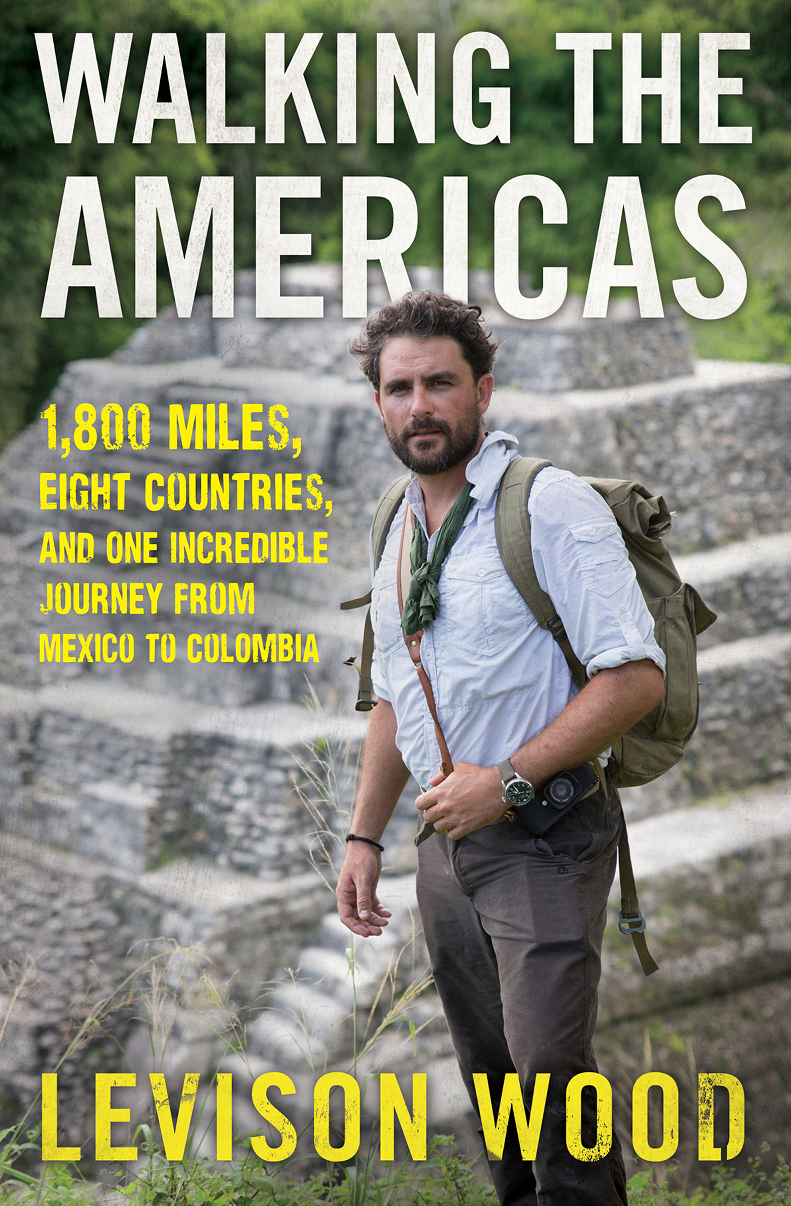 Cover image for Walking the Americas [electronic resource] : 1,800 Miles, Eight Countries, and One Incredible Journey from Mexico to Colombia