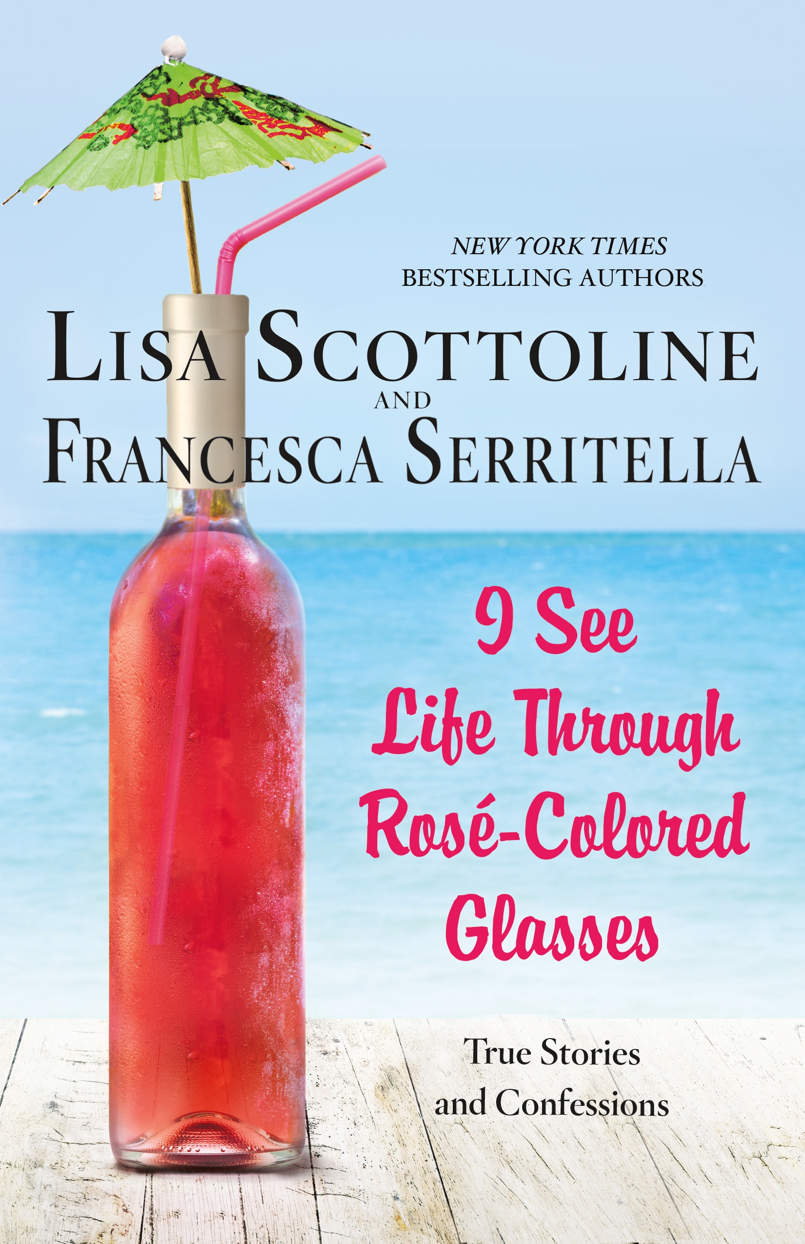 Imagen de portada para I See Life Through Rosé-Colored Glasses [electronic resource] : True Stories and Confessions