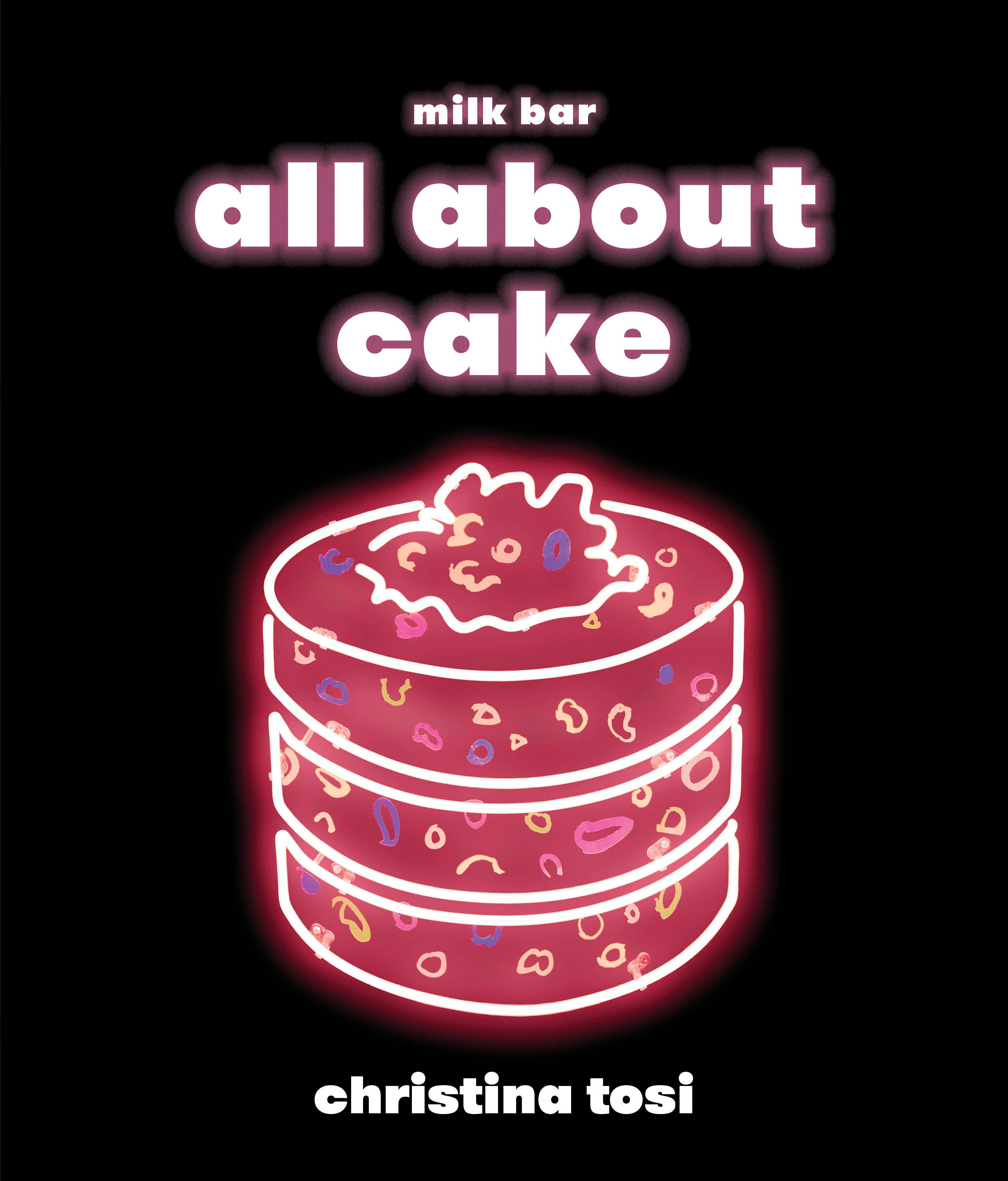 All About Cake A Milk Bar Cookbook cover image