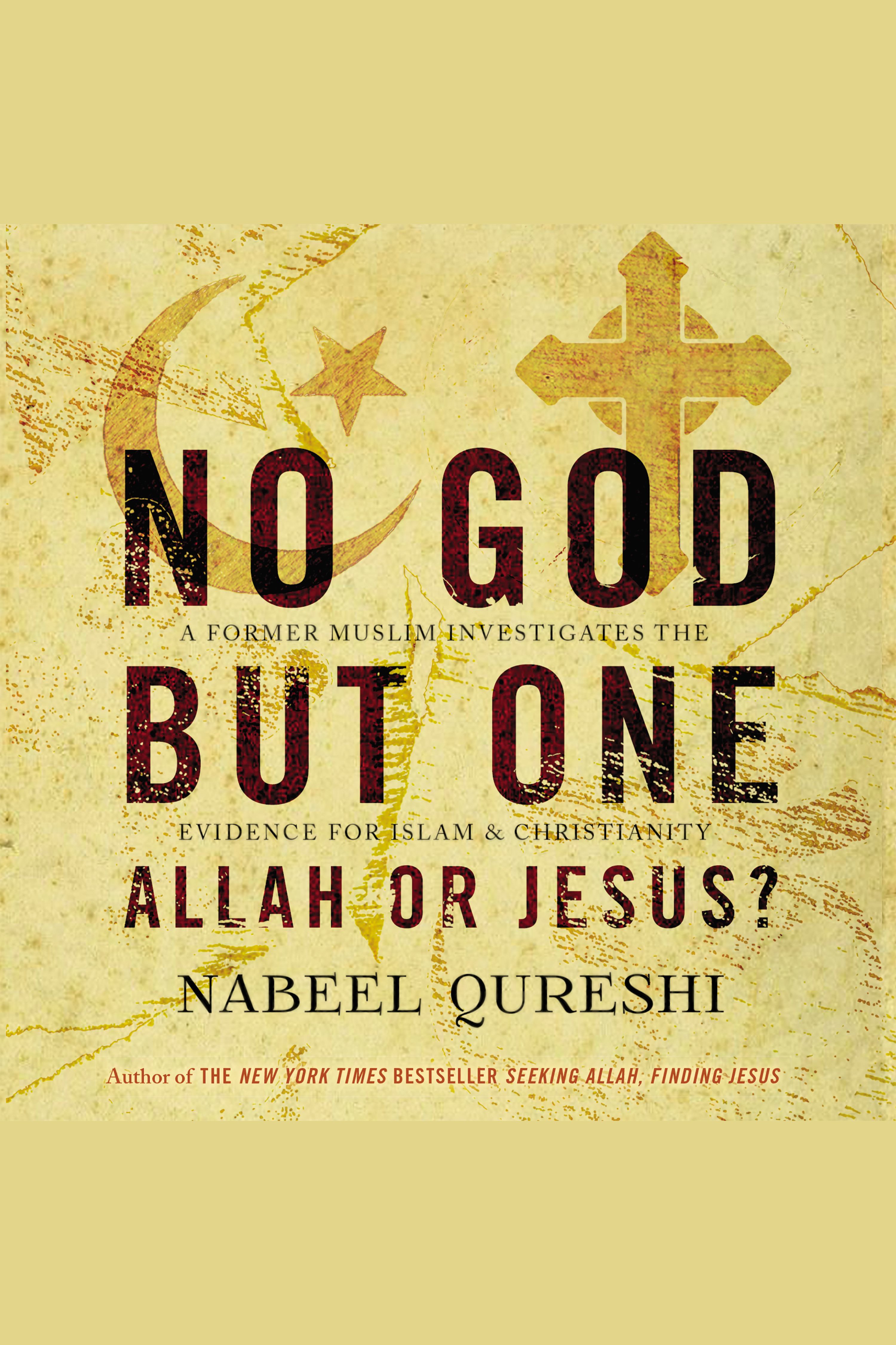 No God but One: Allah or Jesus? A Former Muslim Investigates the Evidence for Islam and Christianity cover image