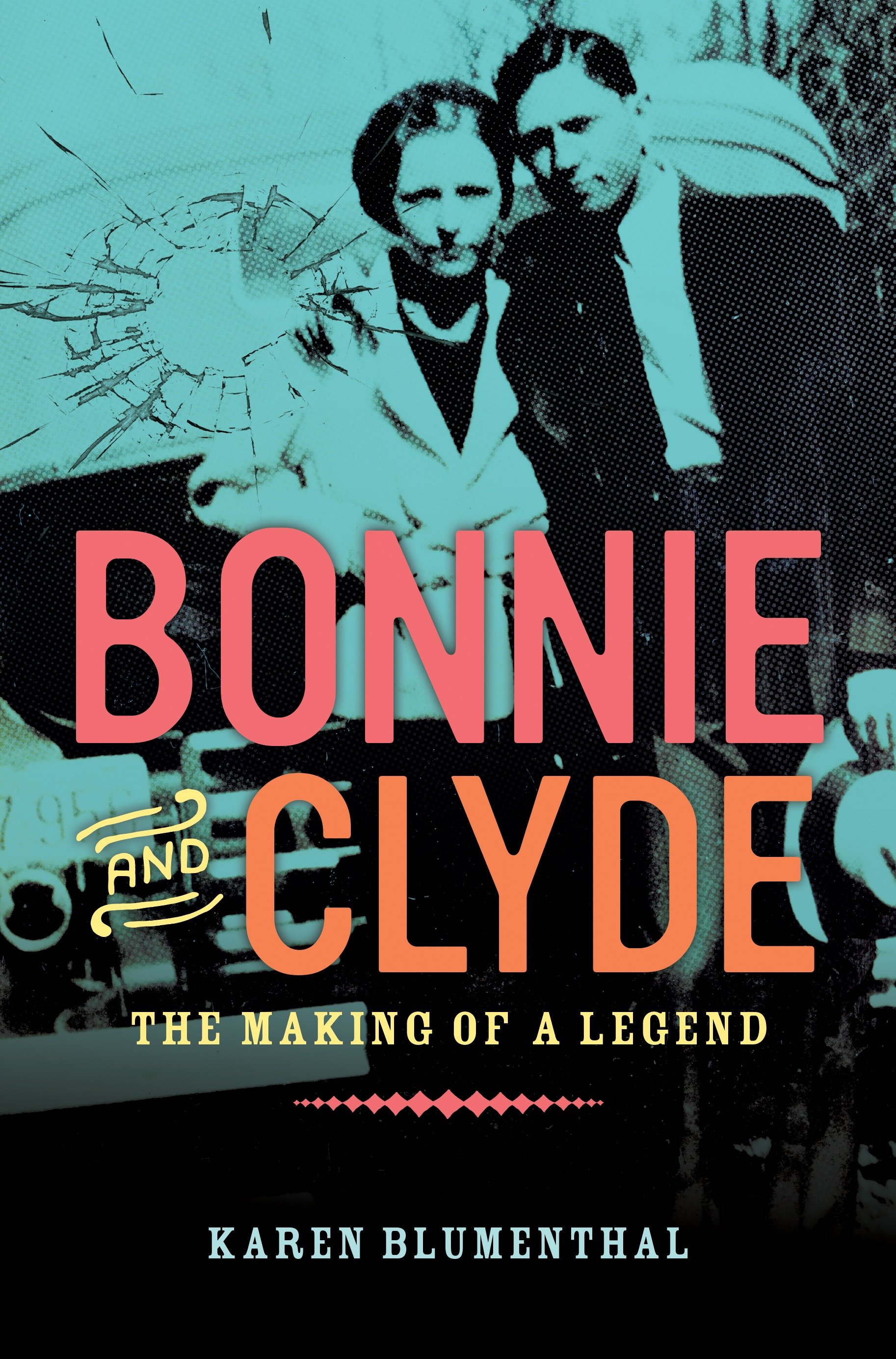 Bonnie and Clyde The Making of a Legend cover image