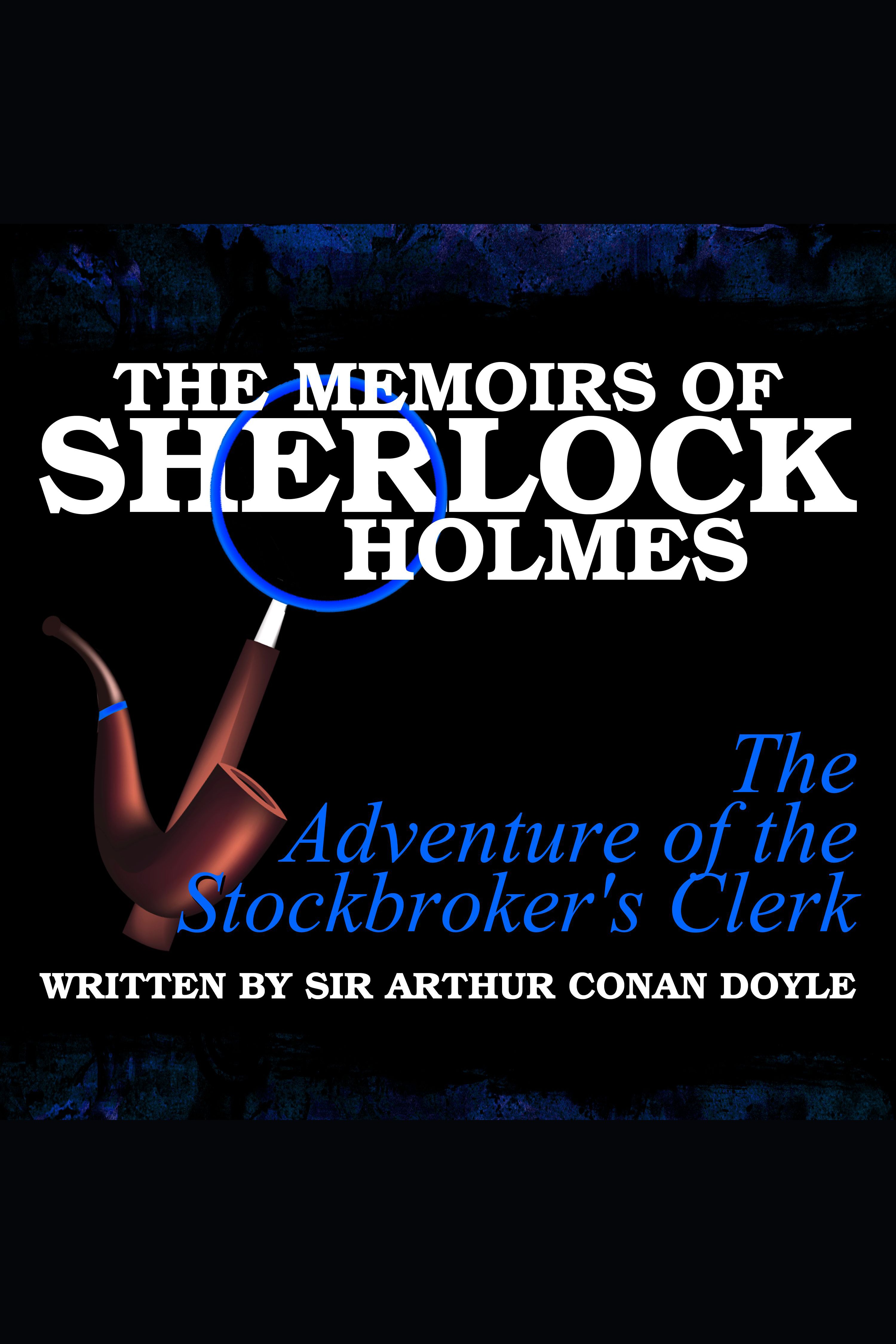 The Memoirs of Sherlock Holmes - The Adventure of the Stockbroker's Clerk cover image