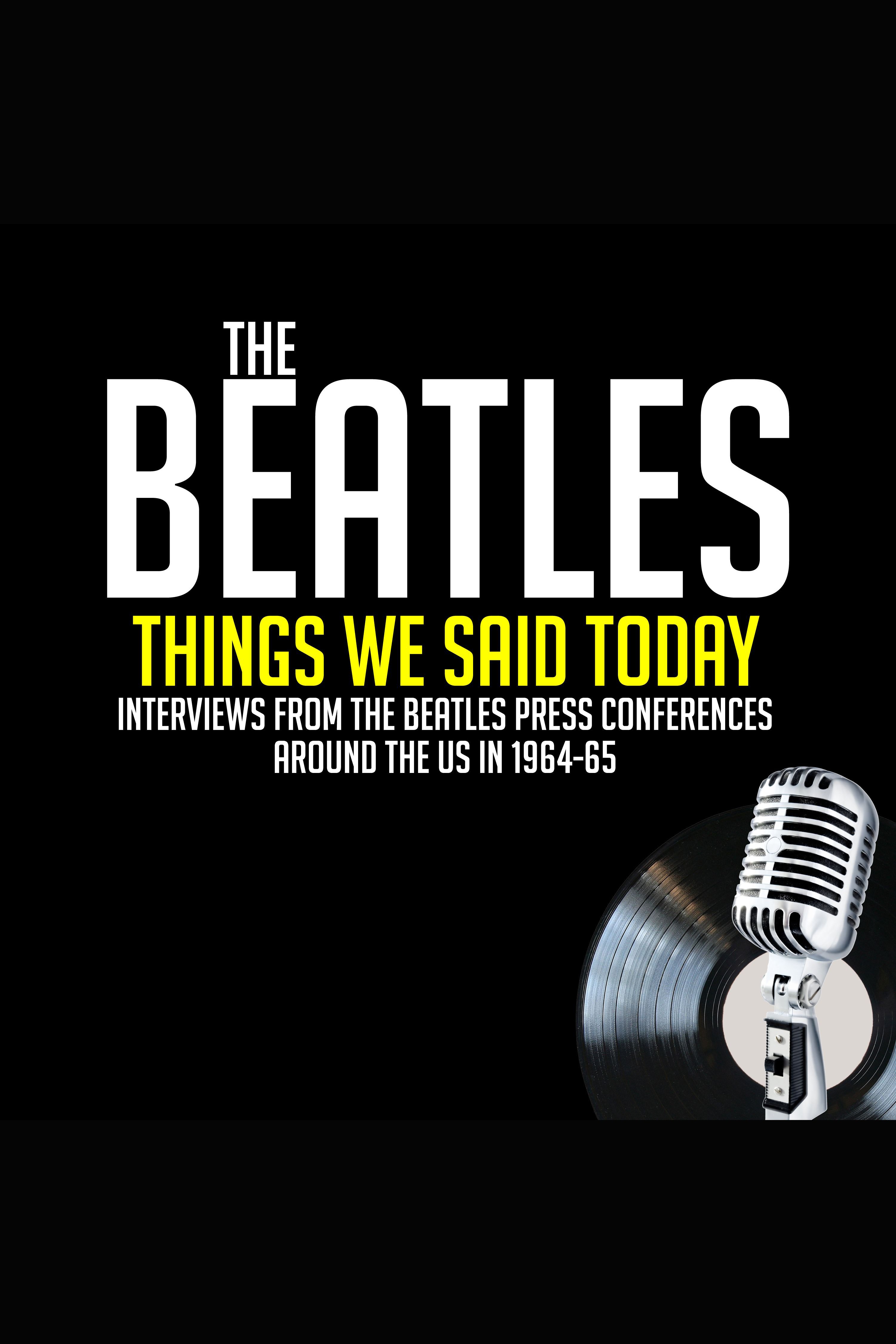 Things We Said Today - Previously Unreleased Interviews cover image