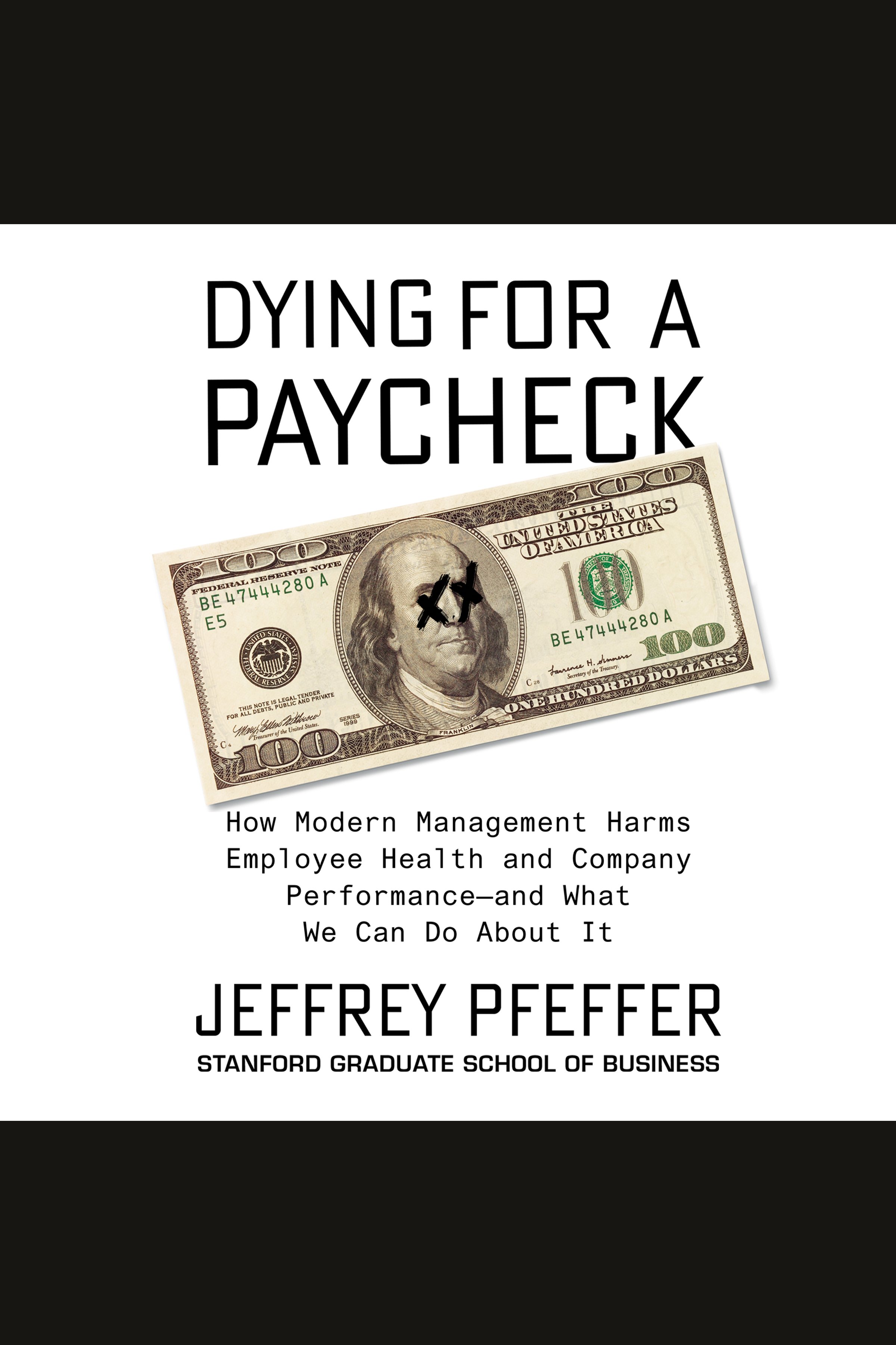 Dying for a Paycheck How Modern Management Harms Employee Health and Company PerformanceÇand What We Can Do About It cover image