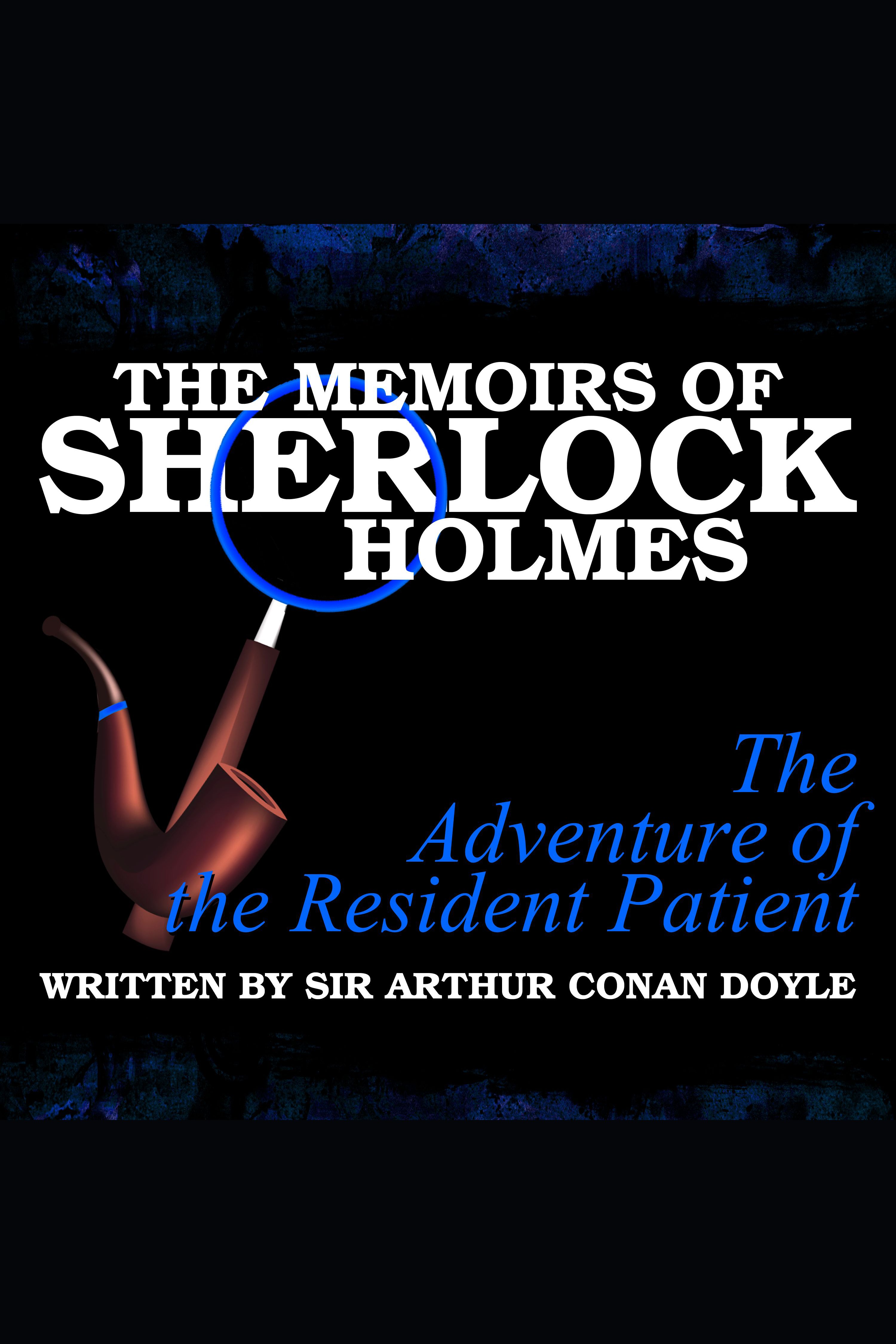 The Memoirs of Sherlock Holmes - The Adventure of the Resident Patient cover image