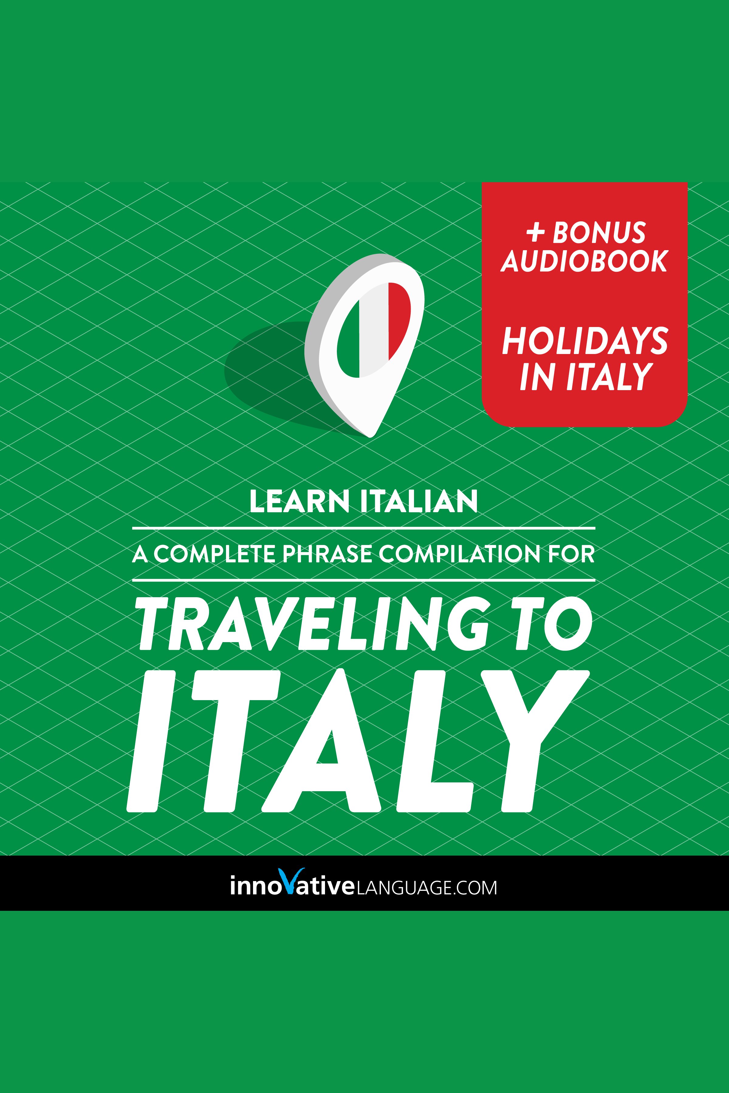 Learn Italian: A Complete Phrase Compilation for Traveling to Italy cover image