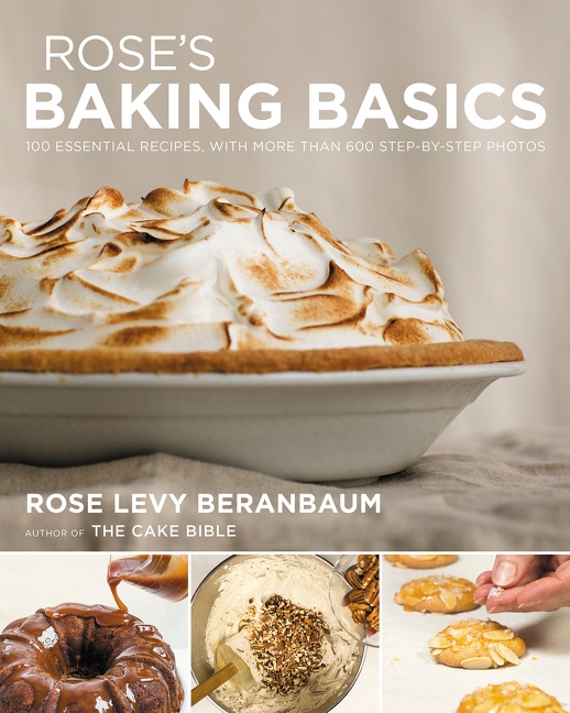 Rose's baking basics 100 essential recipes, with more than 600 step-by-step photos cover image