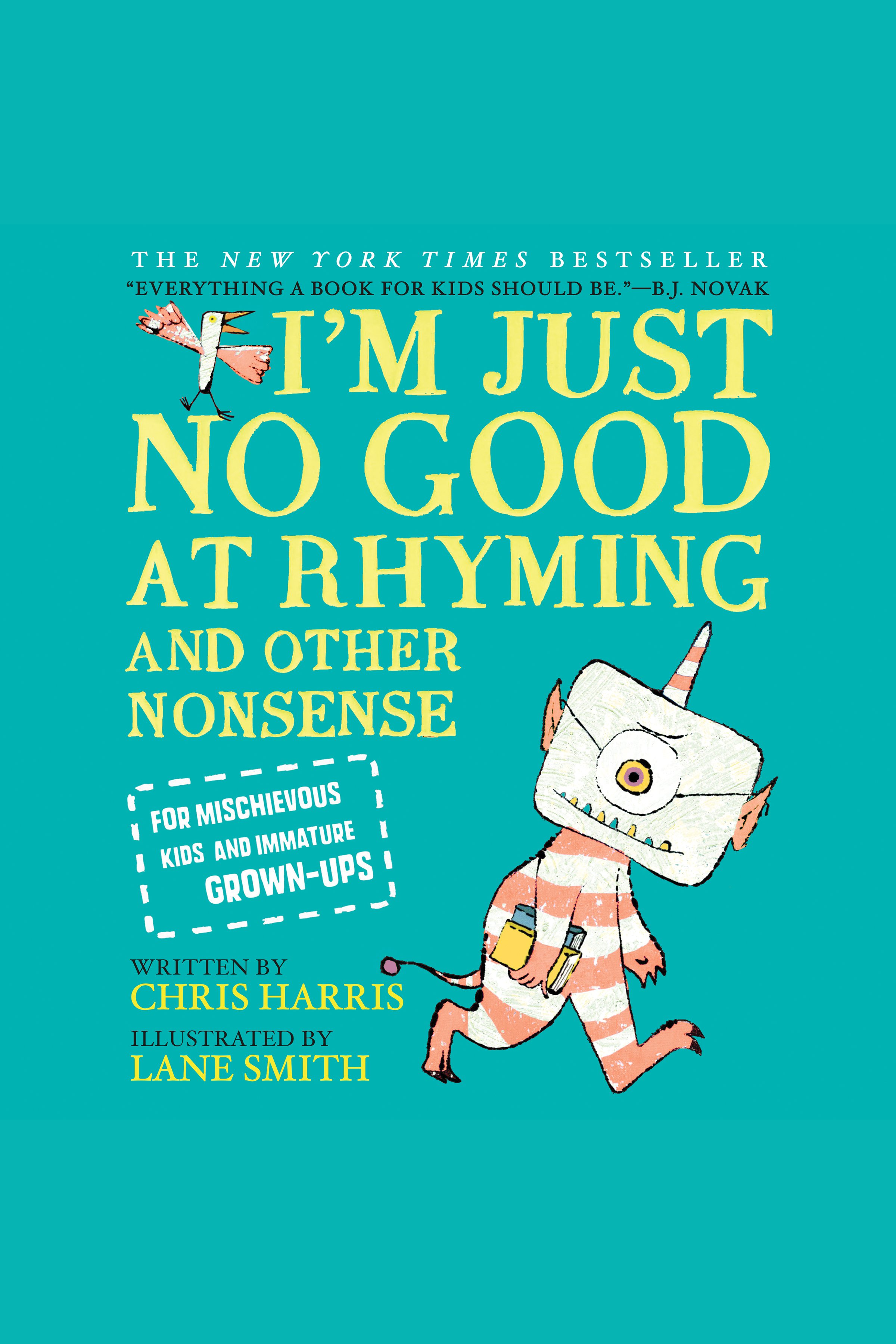 I'm just no good at rhyming and other nonsense for mischievous kids and immature grown-ups cover image