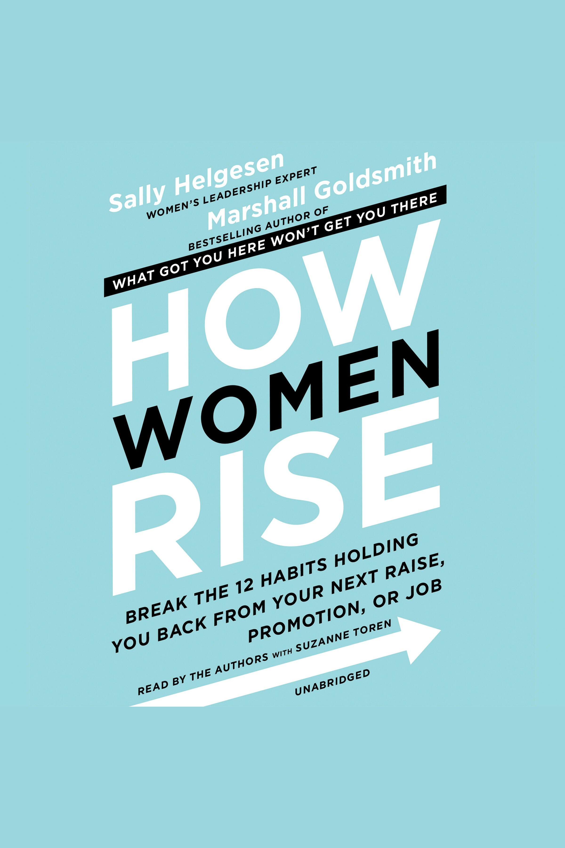 How Women Rise Break the 12 Habits Holding You Back from Your Next Raise, Promotion, or Job cover image