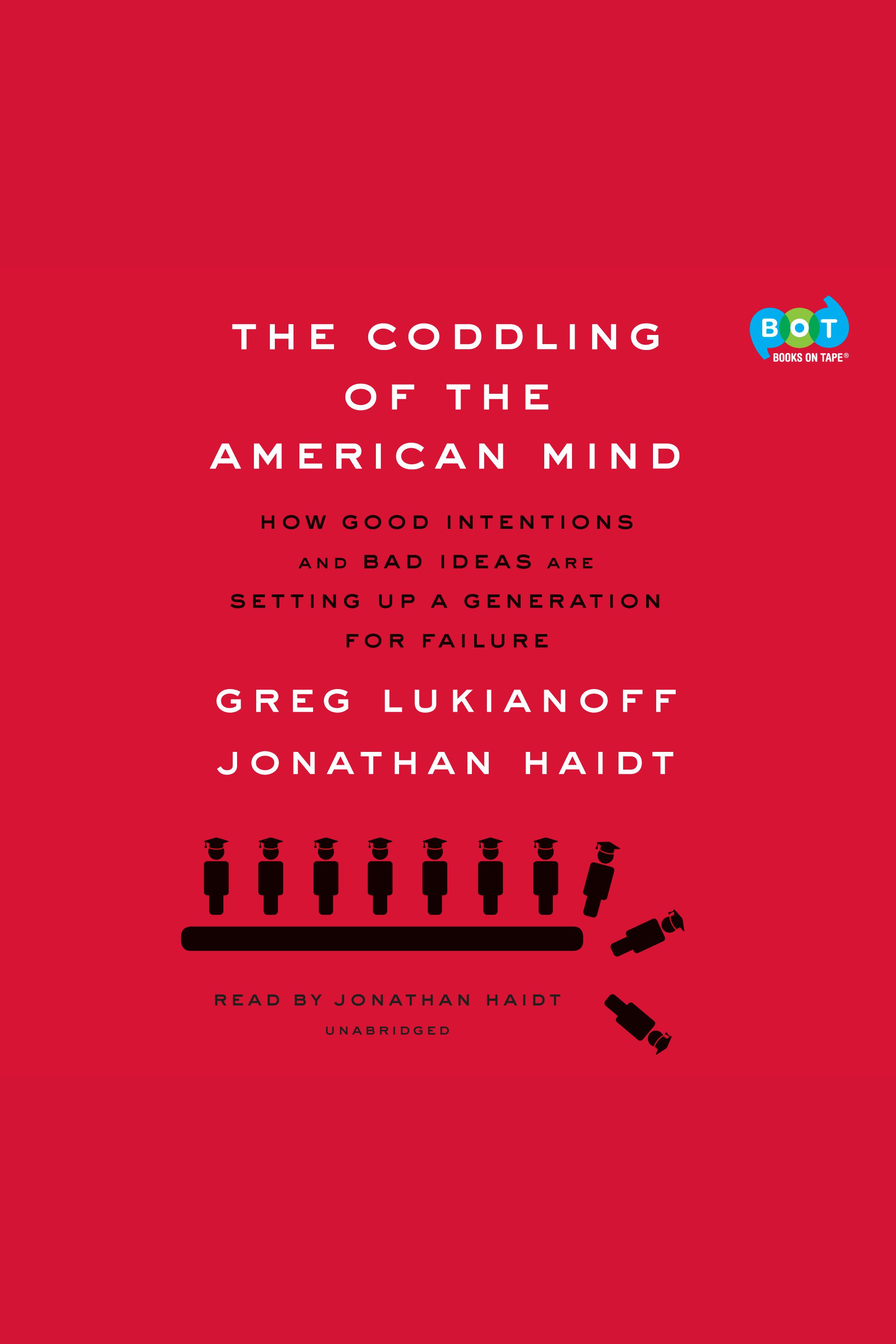 The Coddling of the American Mind how good intentions and bad ideas are setting up a generation for failure cover image