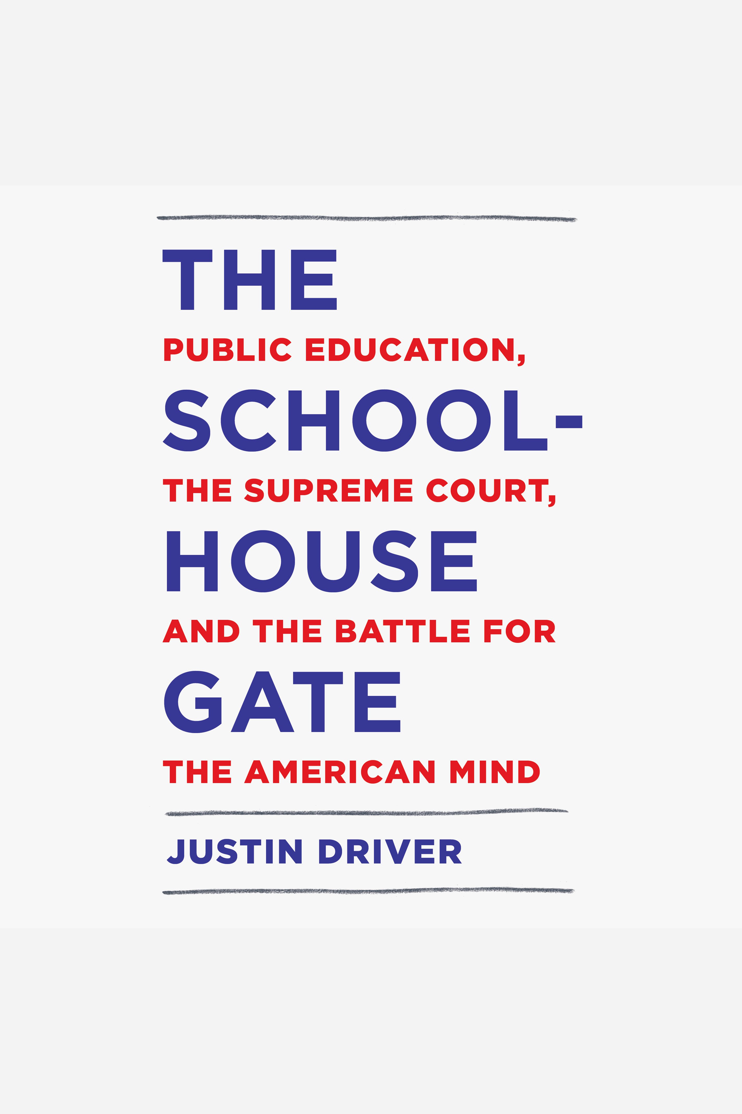 The Schoolhouse Gate Public Education, the Supreme Court, and the Battle for the American Mind cover image