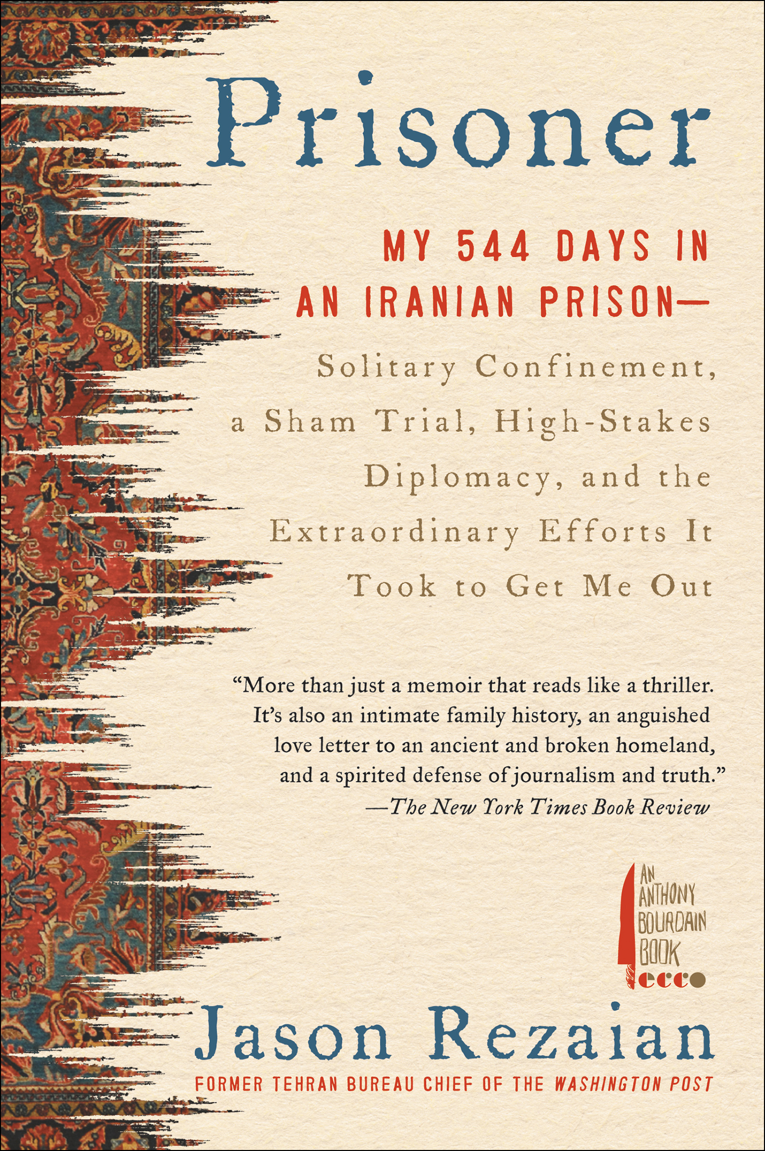 Prisoner my 544 days in an Iranian prison--solitary confinement, a sham trial, high-stakes diplomacy, and the extraordinary efforts it took to get me out cover image