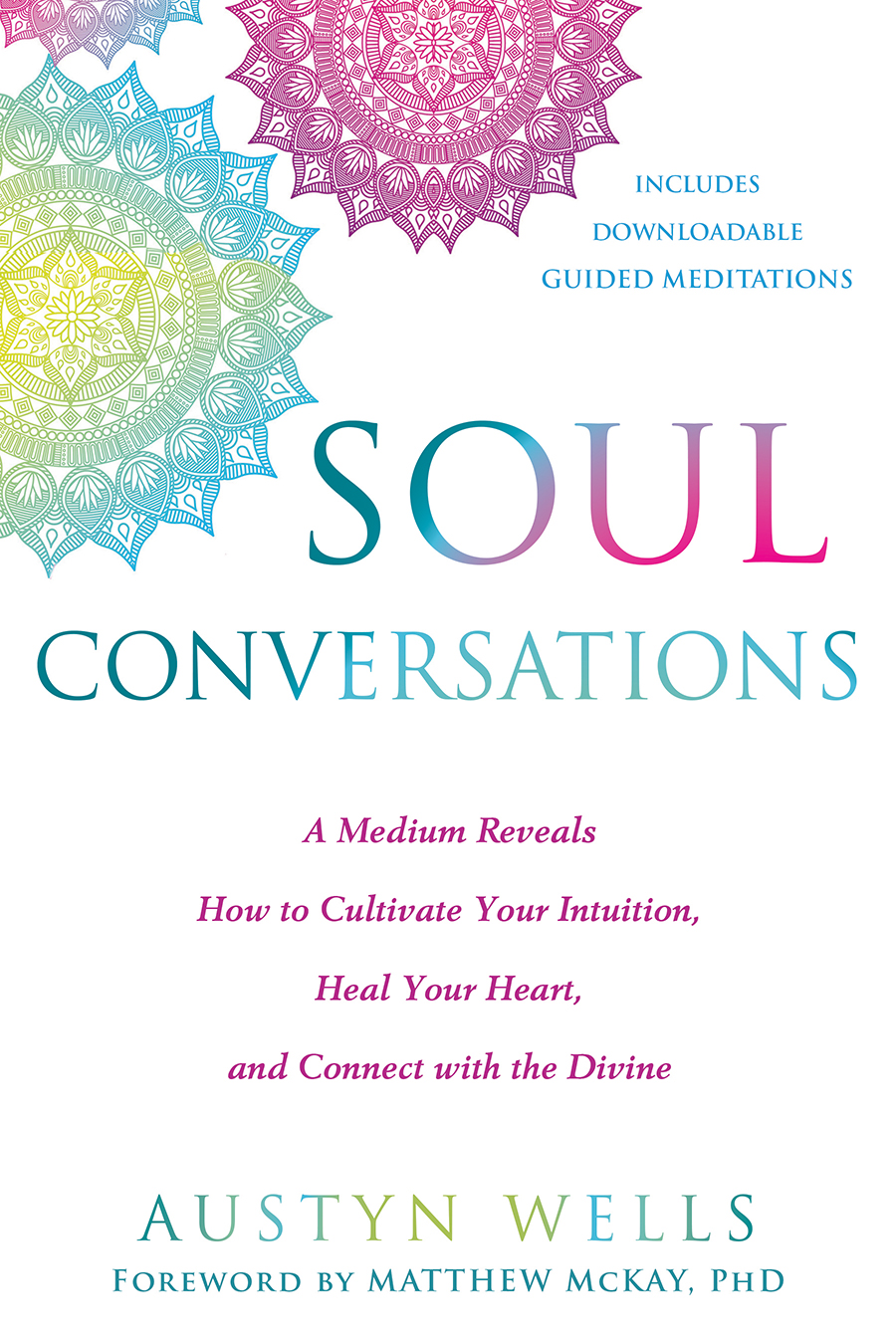 Imagen de portada para Soul Conversations [electronic resource] : A Medium Reveals How to Cultivate Your Intuition, Heal Your Heart, and Connect with the Divine