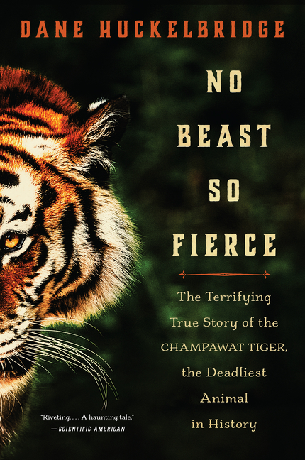 No beast so fierce the terrifying true story of the Champawat Tiger, the deadliest animal in history cover image