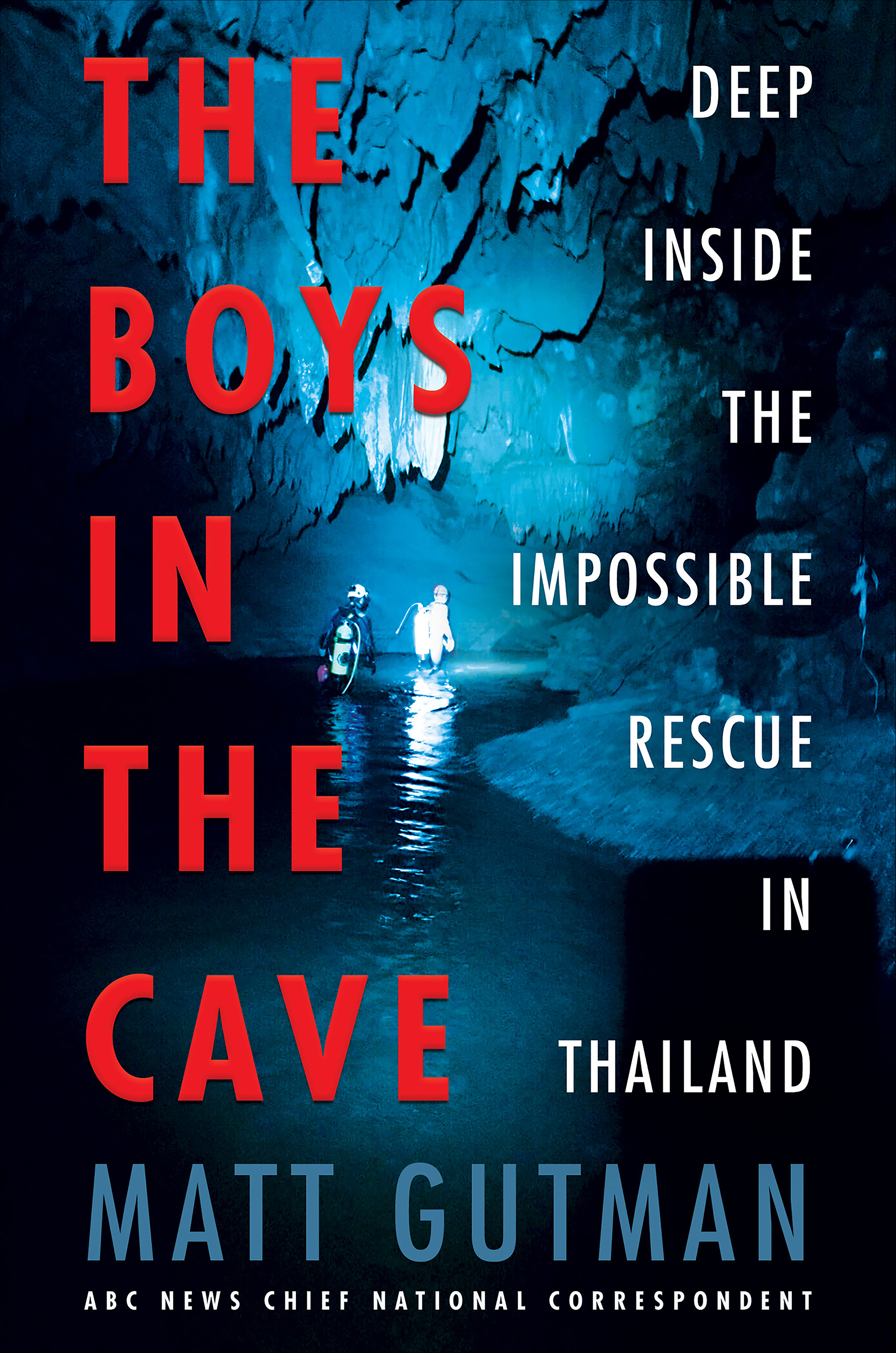 Cover image for The Boys in the Cave [electronic resource] : Deep Inside the Impossible Rescue in Thailand