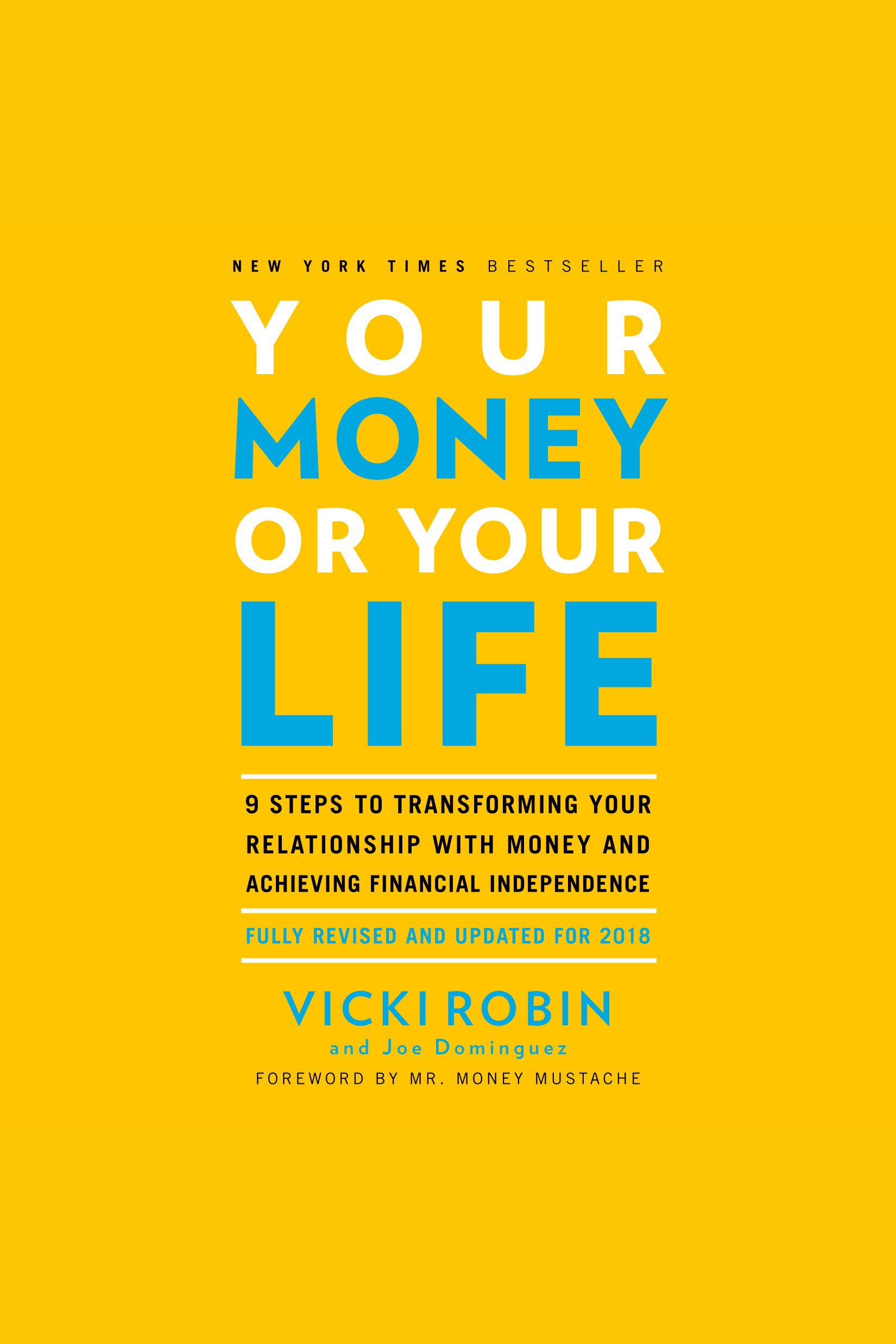 Your Money or Your Life 9 Steps to Transforming Your Relationship with Money and Achieving Financial Independence: Fully Revised and Updated for 2018 cover image