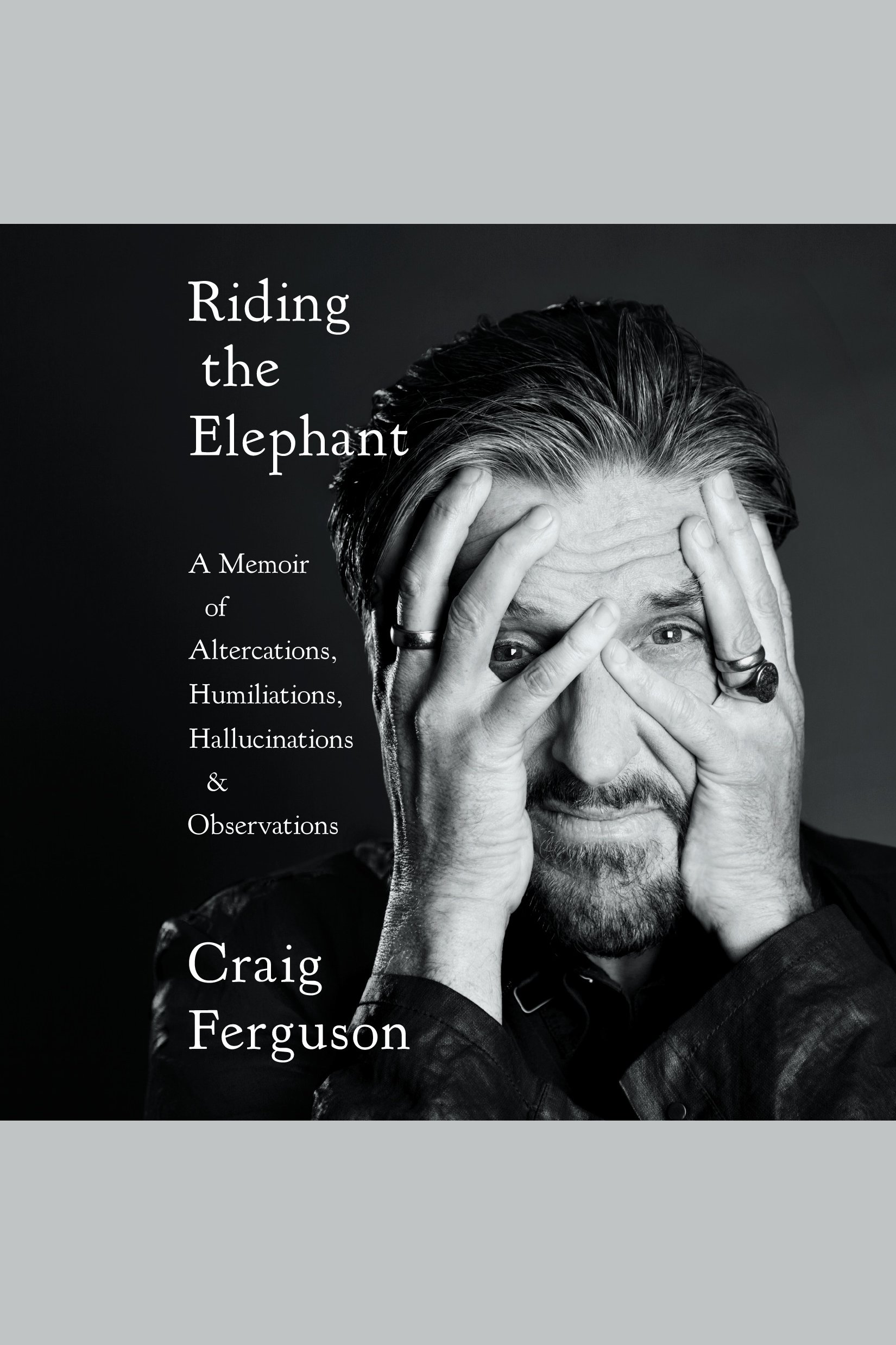 Riding the elephant a memoir of altercations, humiliations, hallucinations, and observations cover image