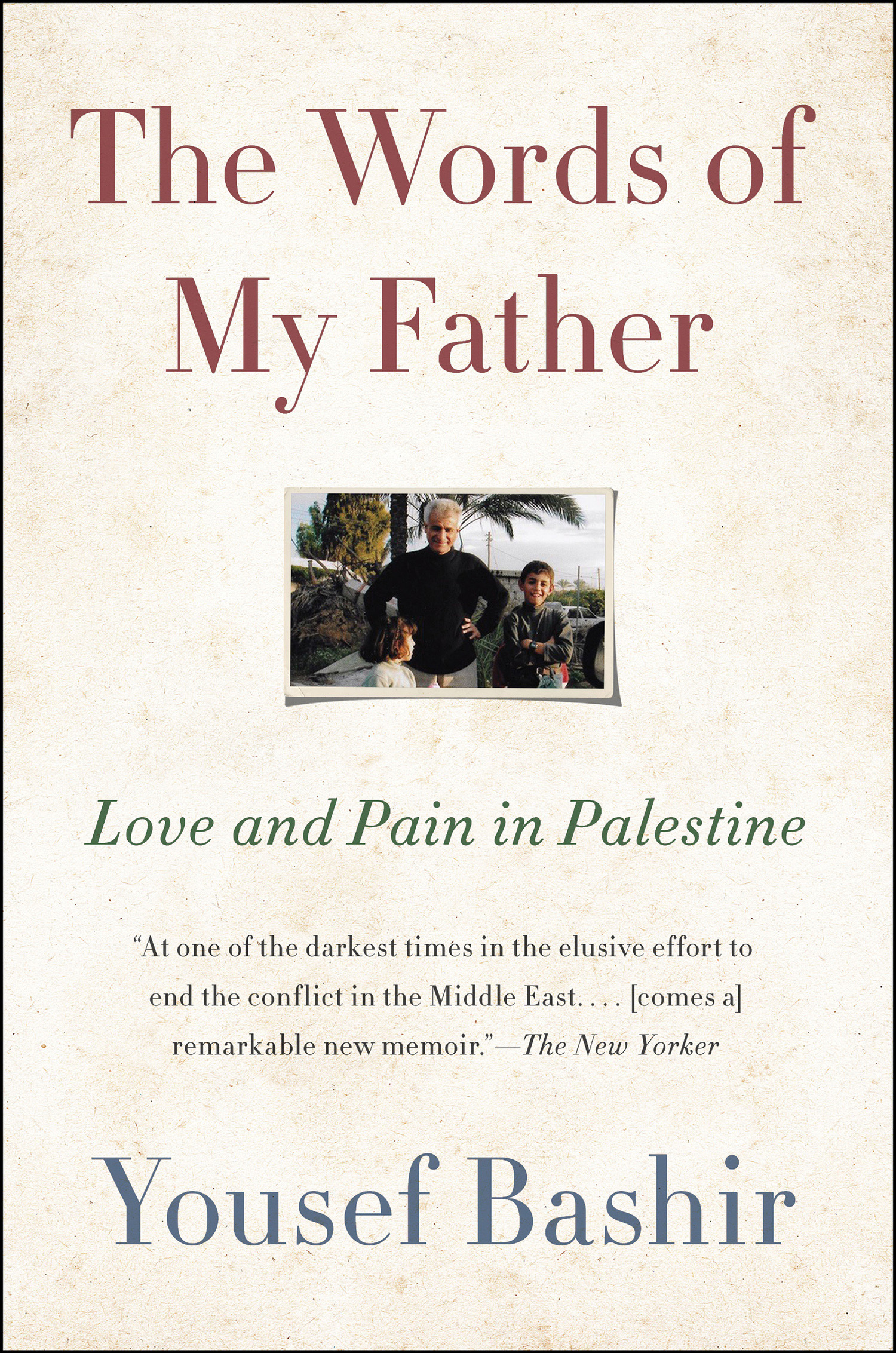 Cover image for The Words of My Father [electronic resource] : Love and Pain in Palestine