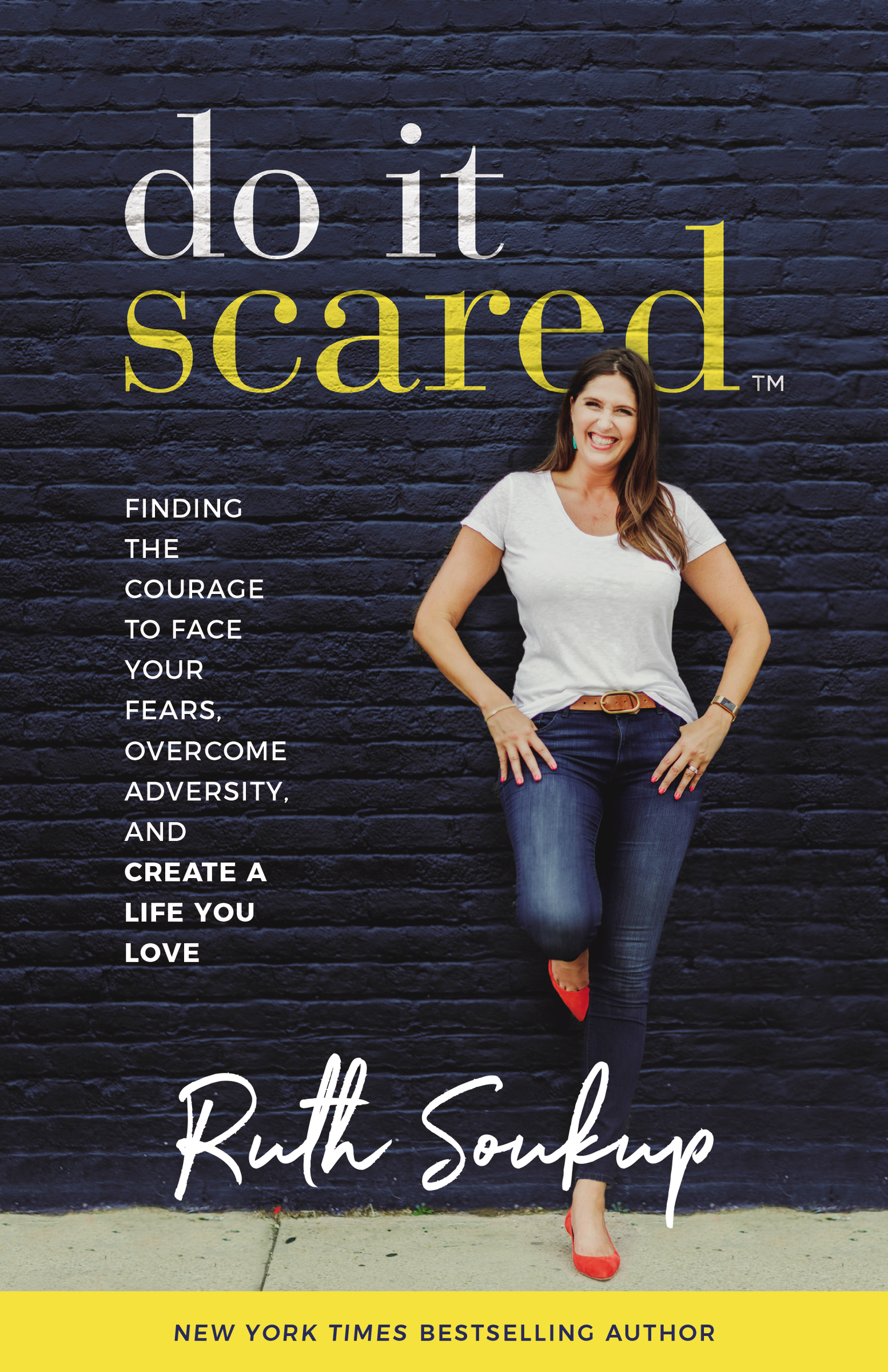 Do it scared finding the courage to face your fears, overcome adversity, and create a life you love cover image