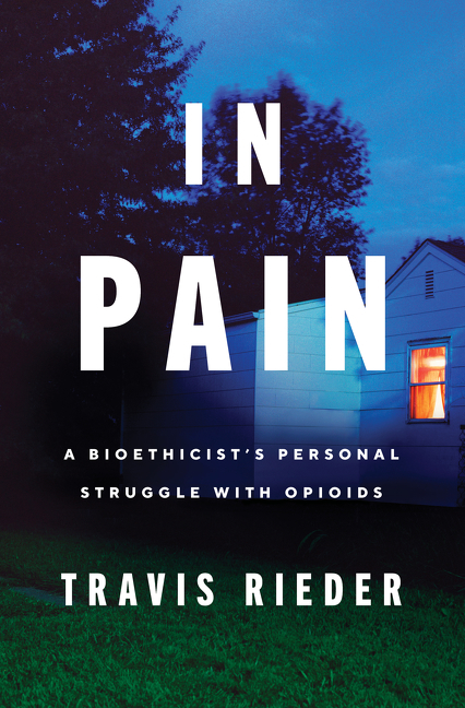 In pain a bioethicist's personal struggle with opioids cover image