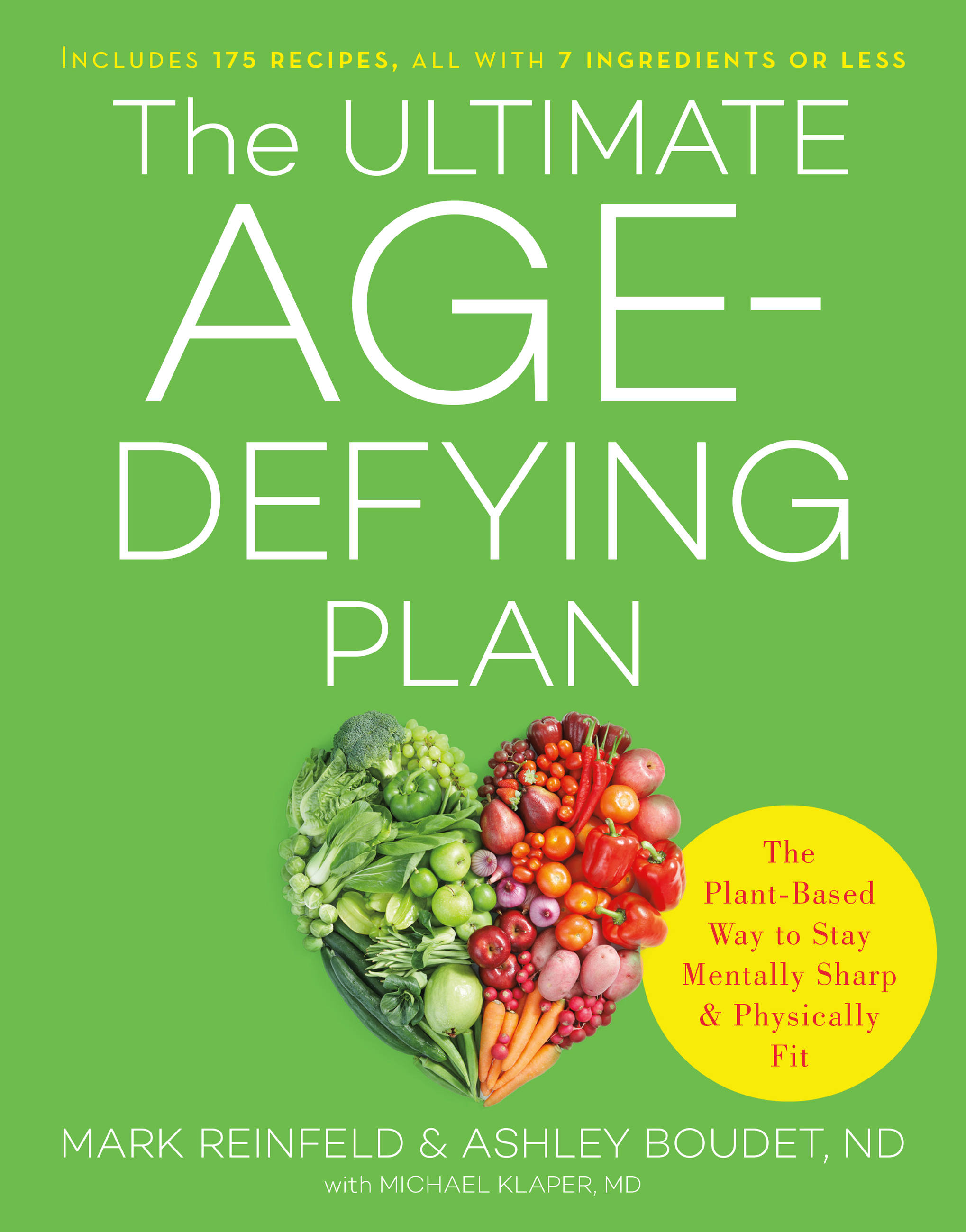 Imagen de portada para The Ultimate Age-Defying Plan [electronic resource] : The Plant-Based Way to Stay Mentally Sharp and Physically Fit