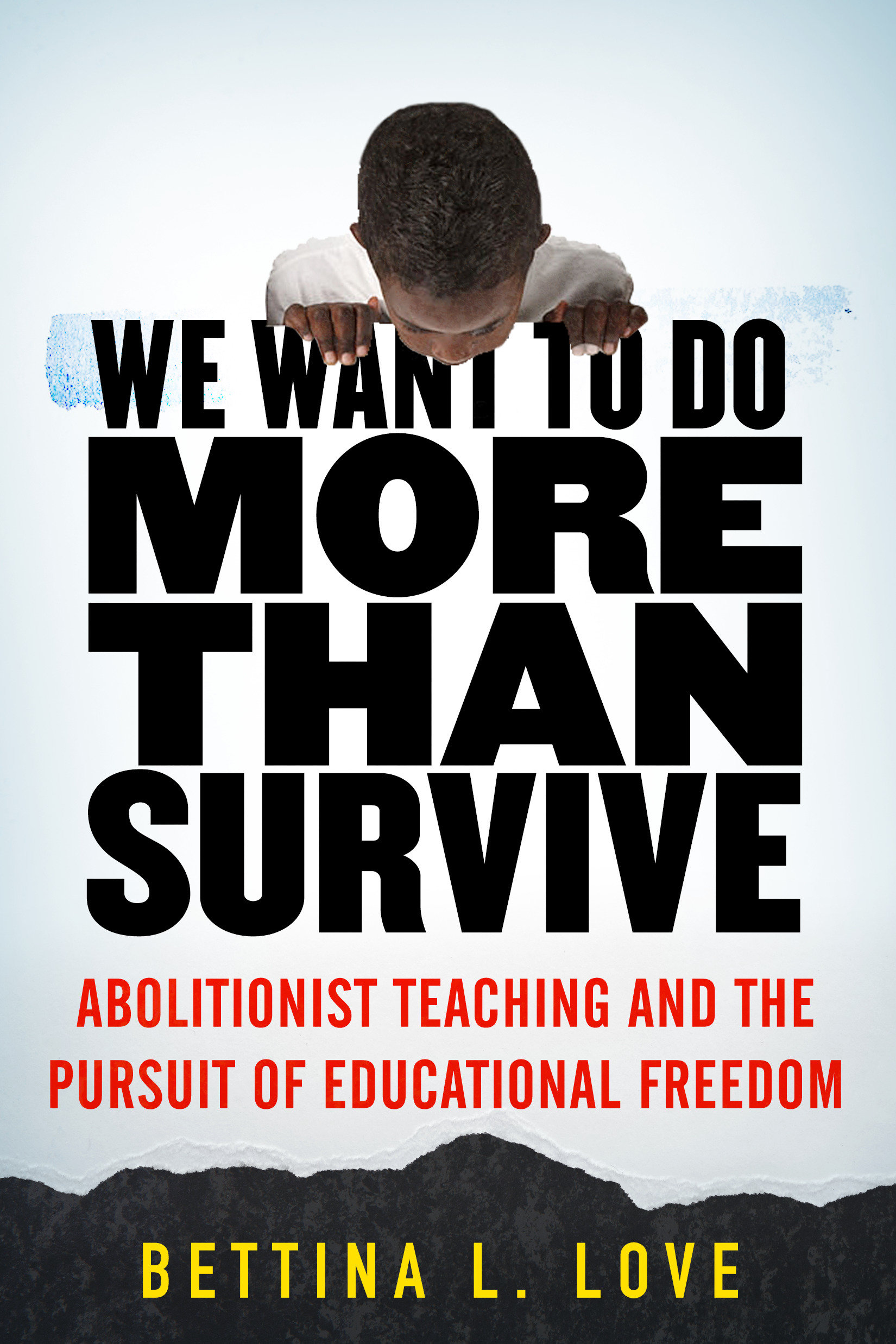 We Want to Do More Than Survive Abolitionist Teaching and the Pursuit of Educational Freedom cover image