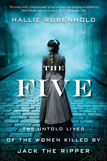 Cover image for The Five [electronic resource] : The Untold Lives of the Women Killed by Jack the Ripper