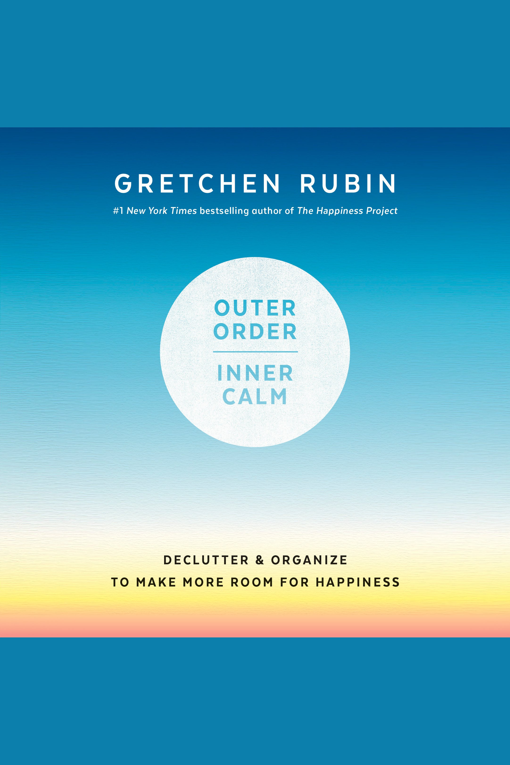 Outer order, inner calm declutter & organize to make more room for happiness cover image