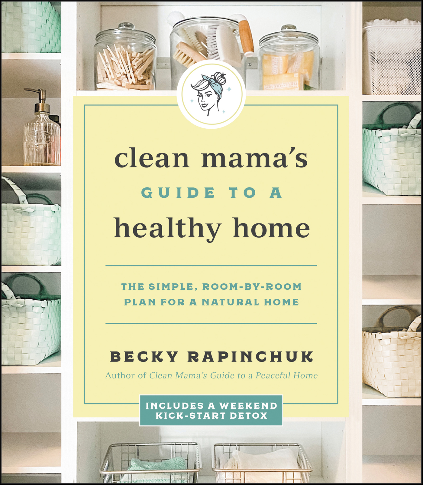 Clean mama's guide to a healthy home the simple, room-by-room plan for a natural home cover image